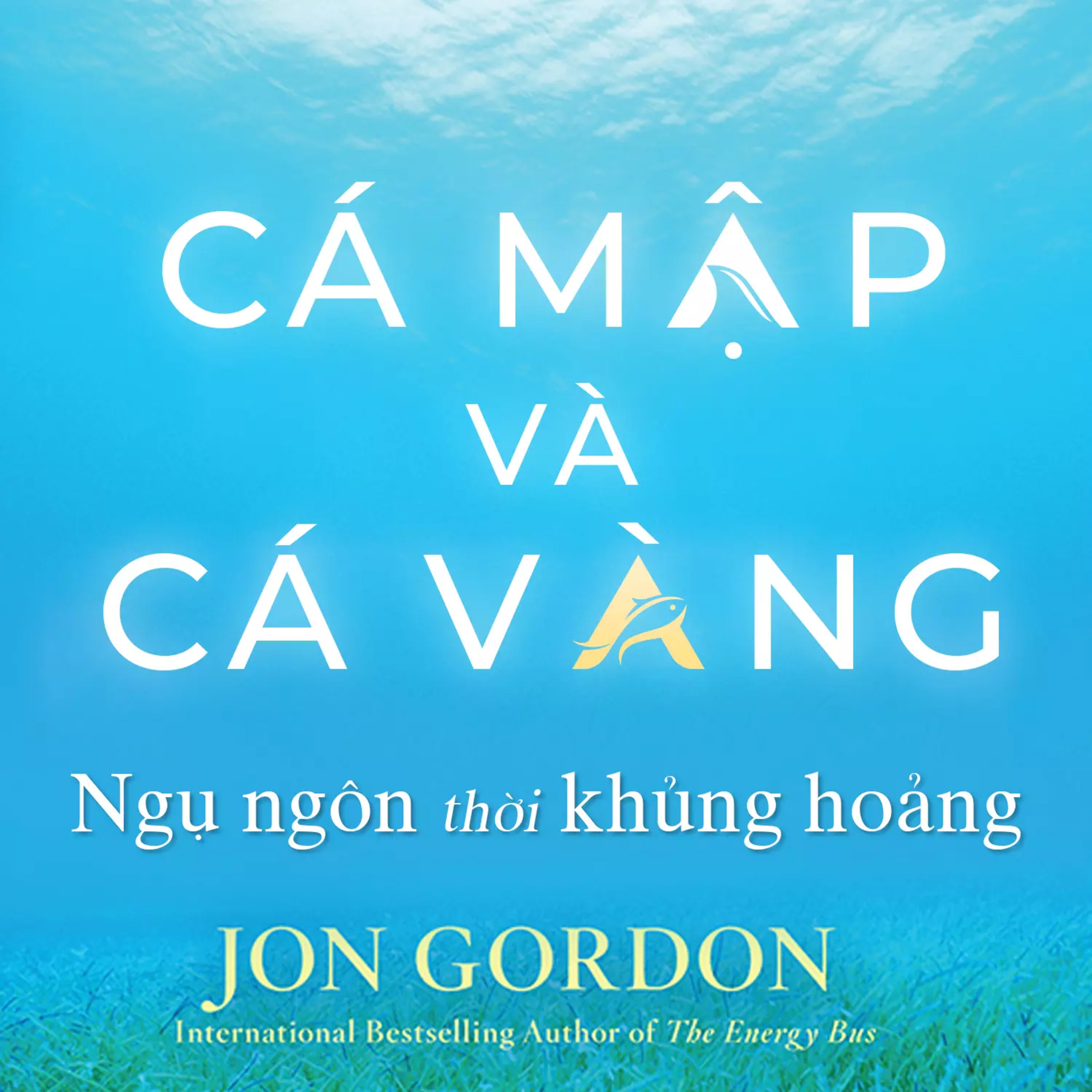 Sách nói Cá Mập Và Cá Vàng - Ngụ Ngôn Thời Khủng Hoảng - Jon Gordon | Voiz FM episode artwork