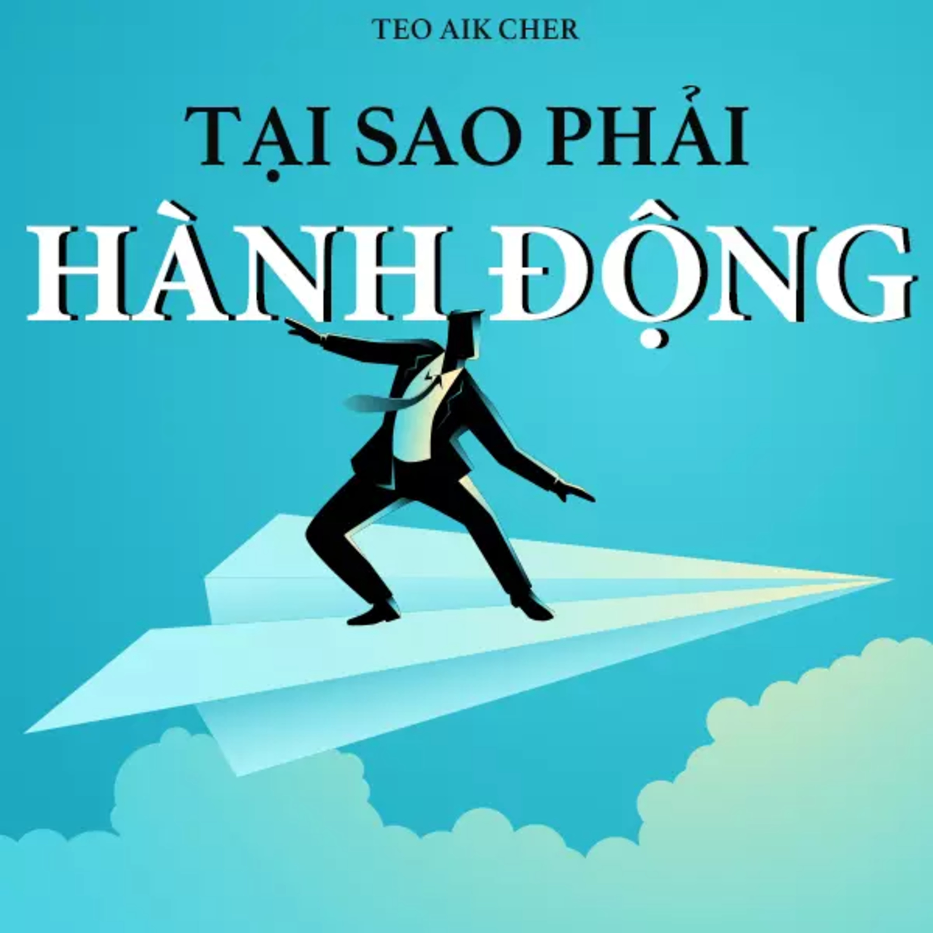 Sách nói Tại Sao Phải Hành Động? - Teo Aik Cher | Voiz FM