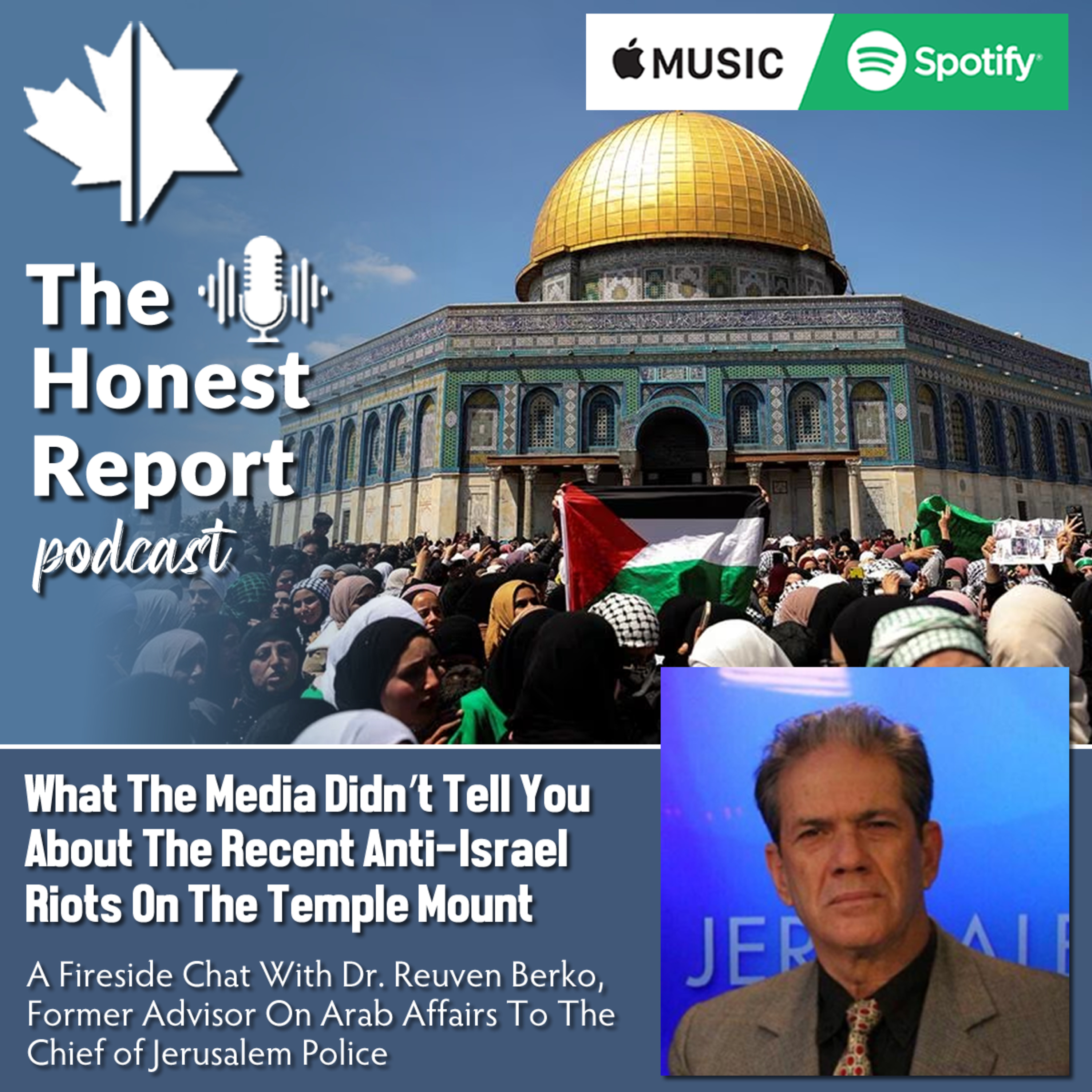 What The Media Didn't Tell You About The Recent Anti-Israel Riots On The Temple Mount: A Fireside Chat With Dr. Reuven Berko, Former Advisor On Arab Affairs To The Chief Of Jerusalem Police. episode artwork