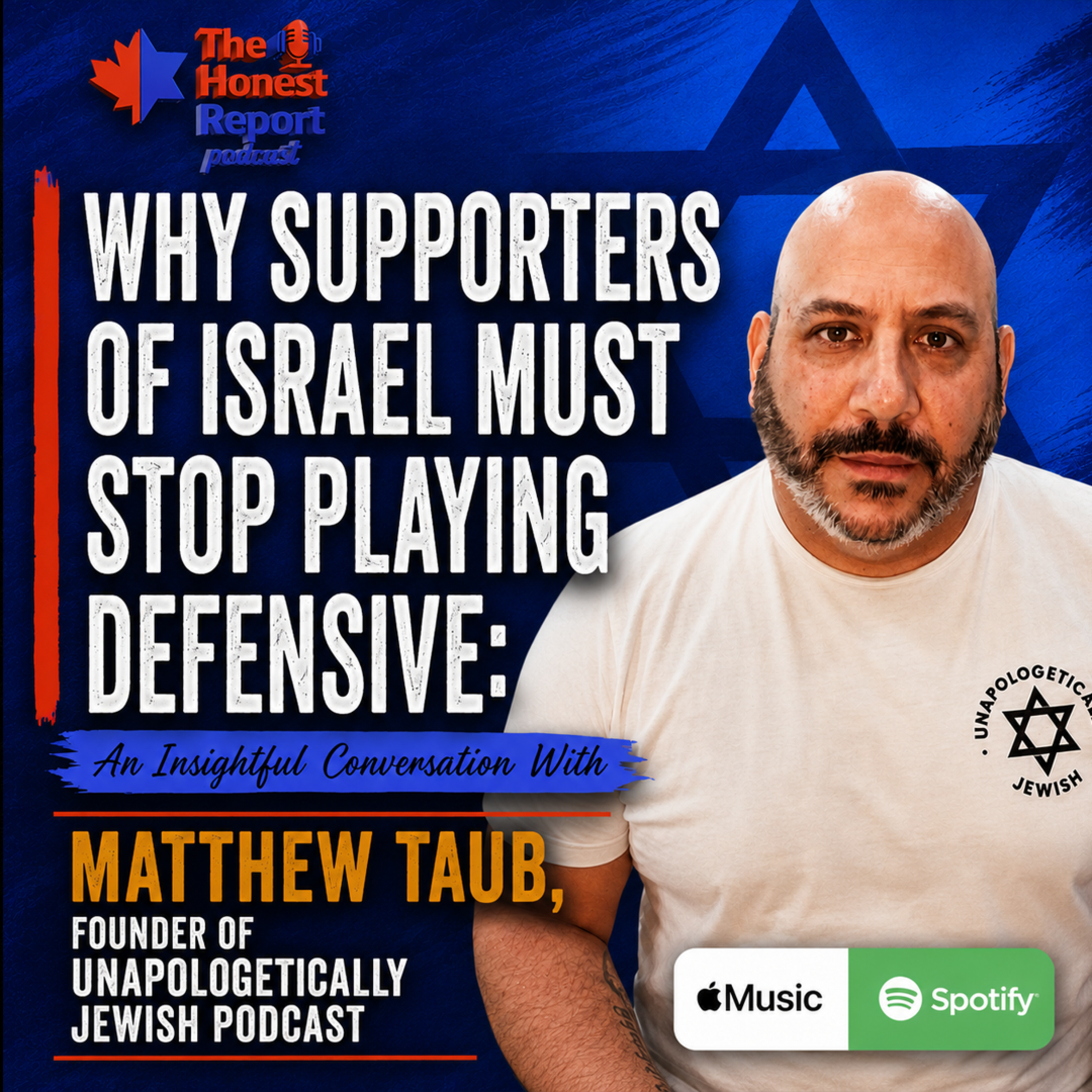 Why Supporters Of Israel Must Stop Playing Defensive: An Insightful Conversation With Matthew Taub, Founder Of Unapologetically Jewish Podcast episode artwork
