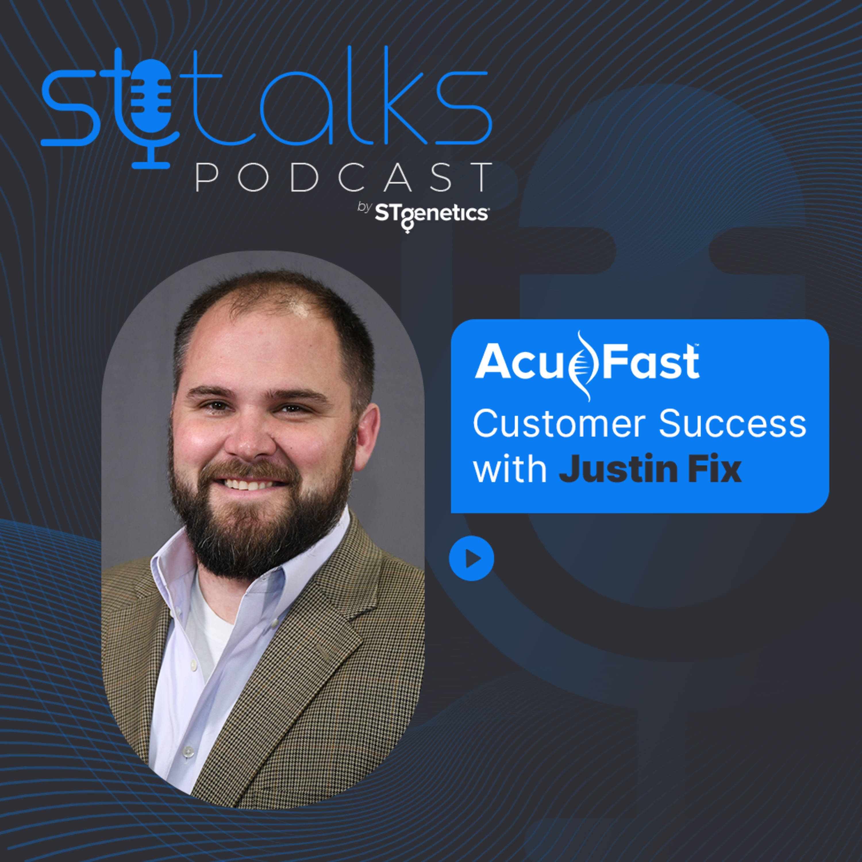 STtalks #90 - AcuFast Customer Success with Justin Fix