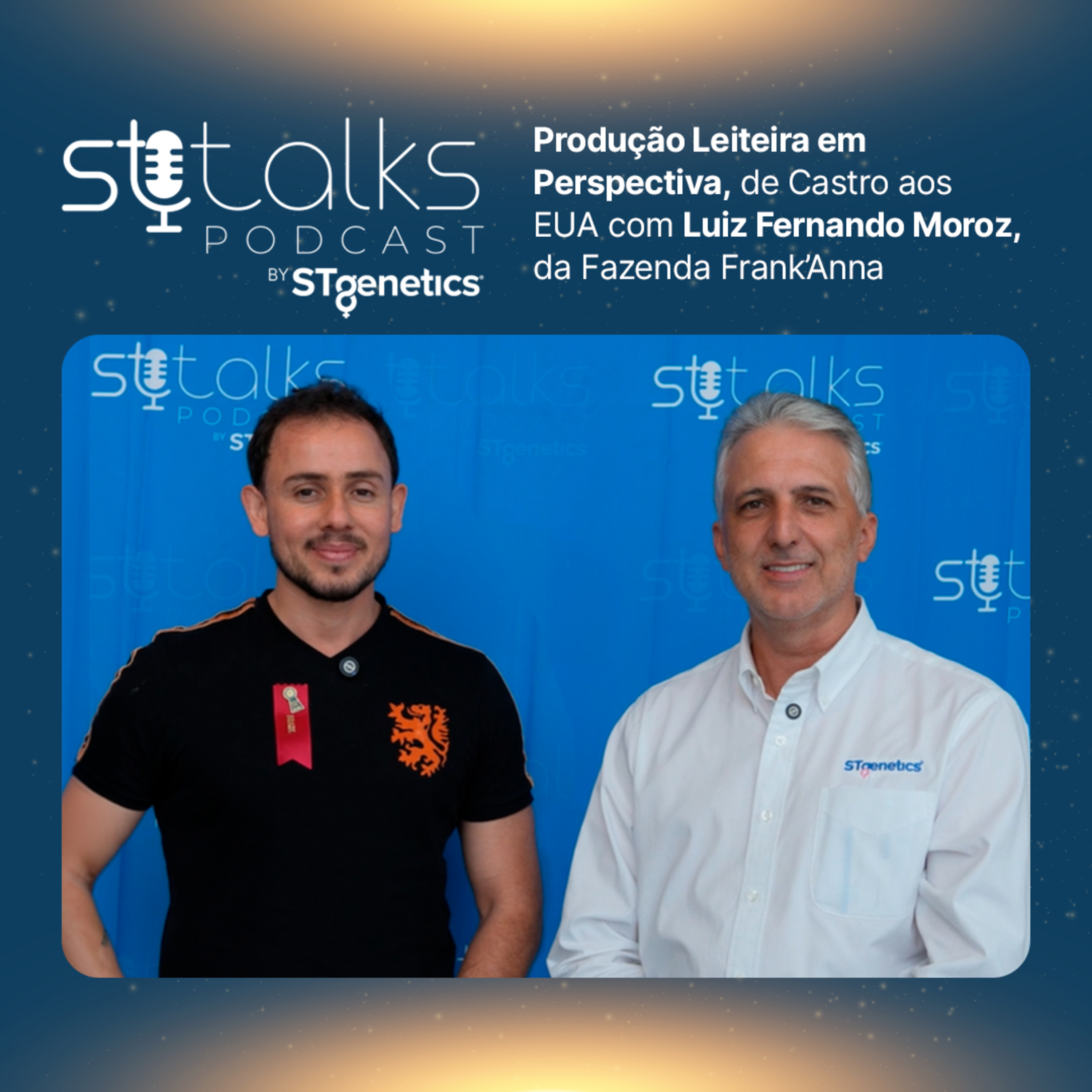 STtalks #430 na WDE - Produção Leiteira em Perspectiva, de Castro aos EUA com Luiz Fernando Moroz, da Fazenda Frank’Anna