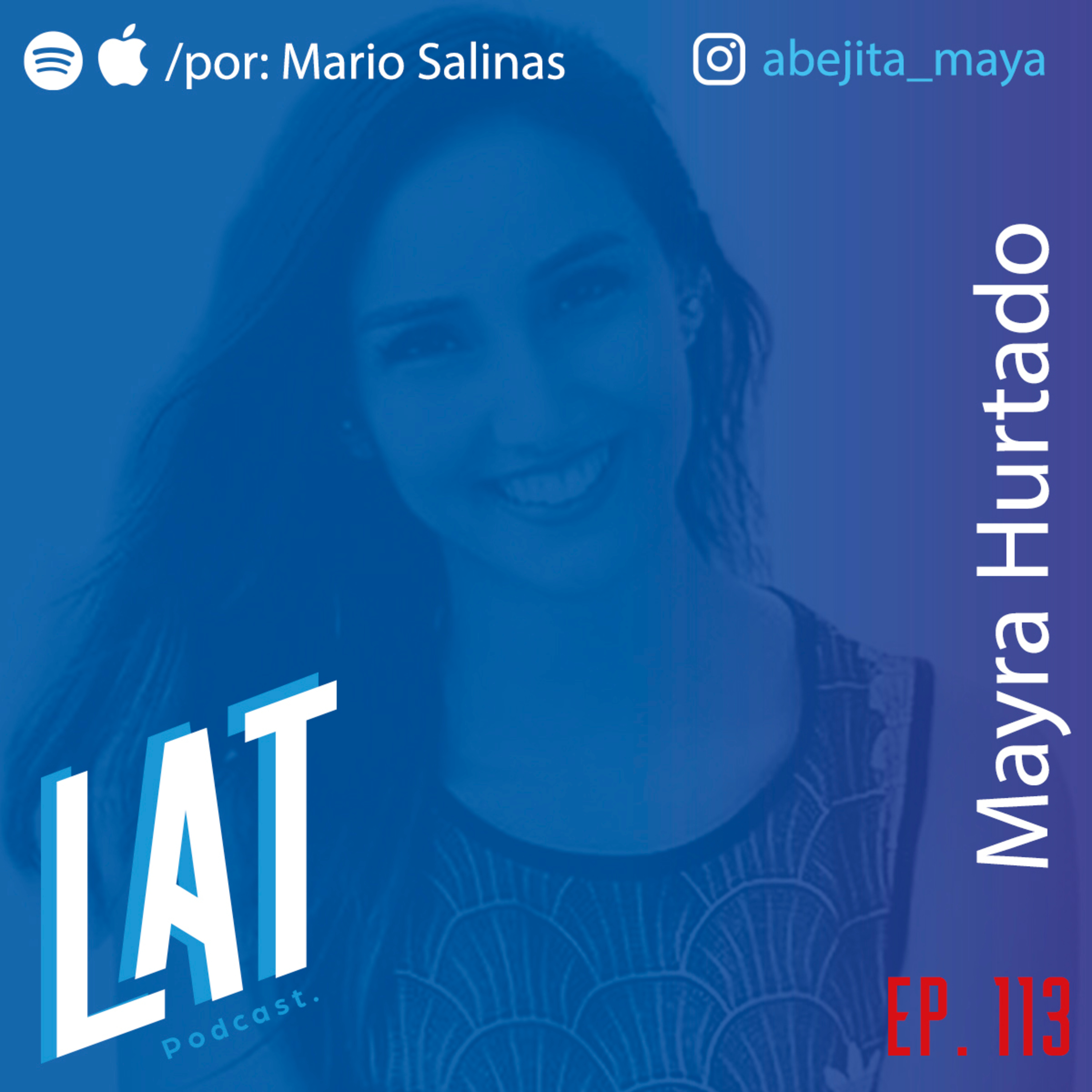 #113 Mayra Hurtado - TOMAR LAS DECISIONES QUE NADIE HA TOMADO ANTES. episode artwork