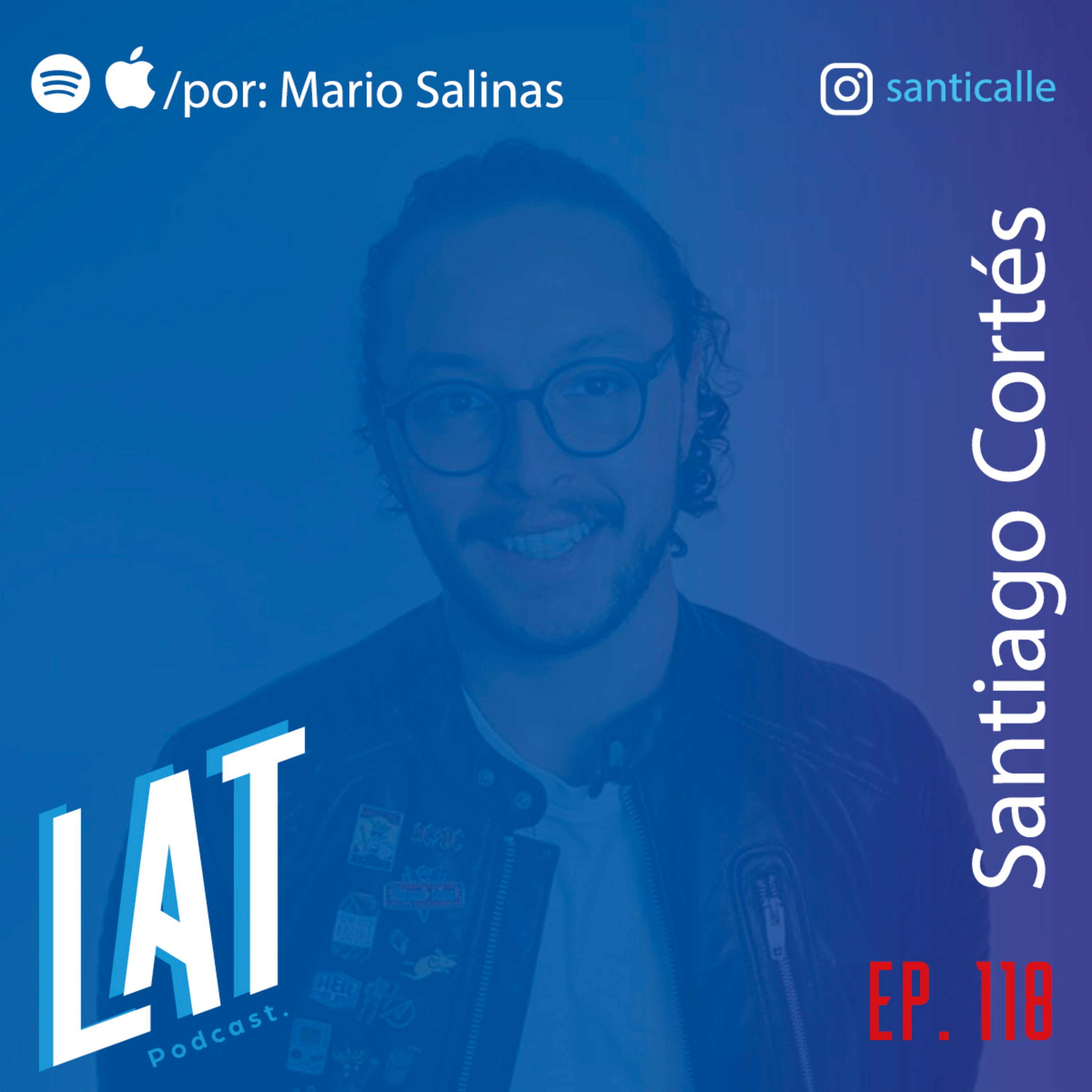 #118 Santiago Cortés - El metodo para emprender de la manera correcta, No pelear vs el destino y la diferencia de ser socios y amigos. episode artwork