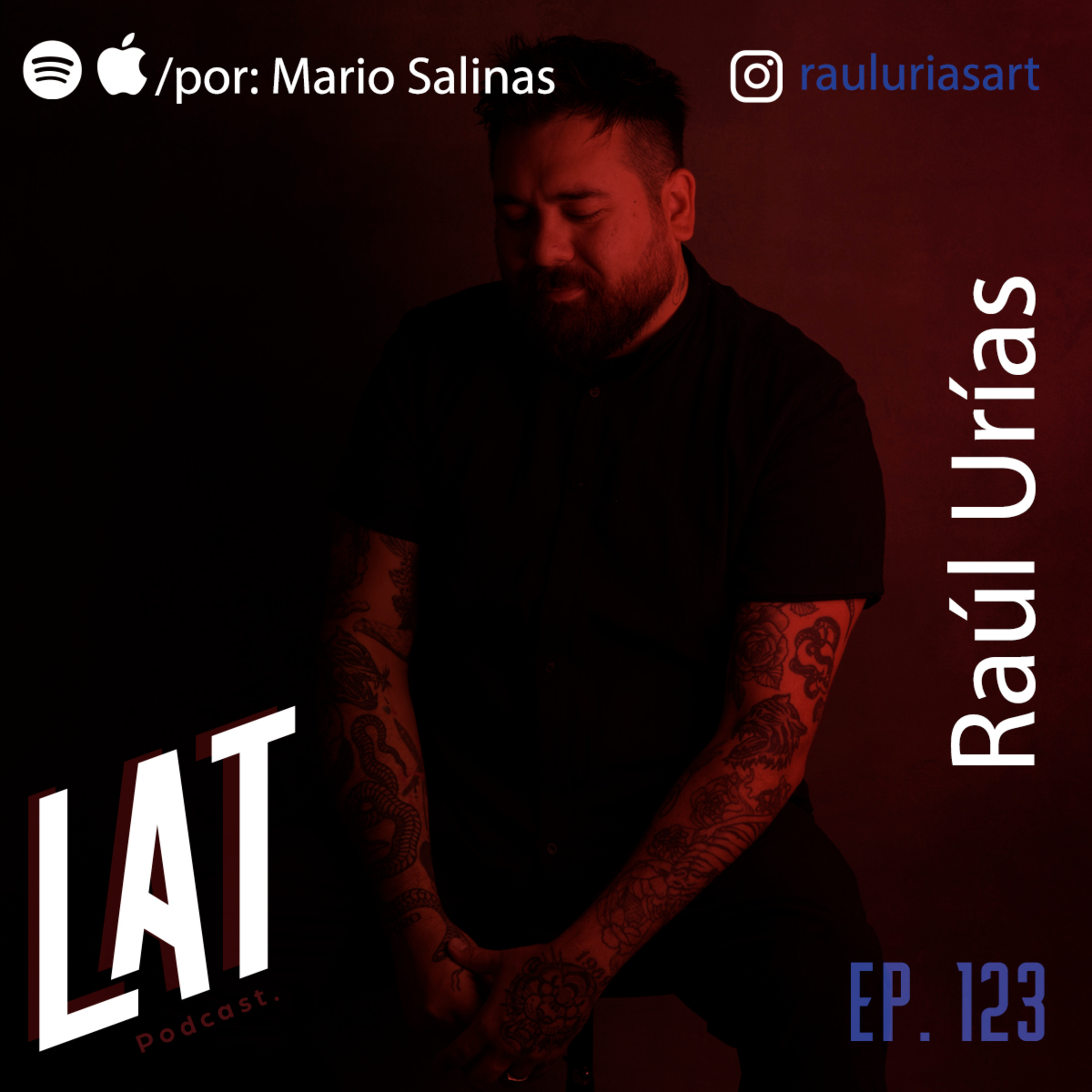 #123 Raúl Urías - La retroalimentacion al artista, mostrar tu trabajo al mundo, coloborar con NIKE y las razones de siempre empezar por el hacer.  episode artwork