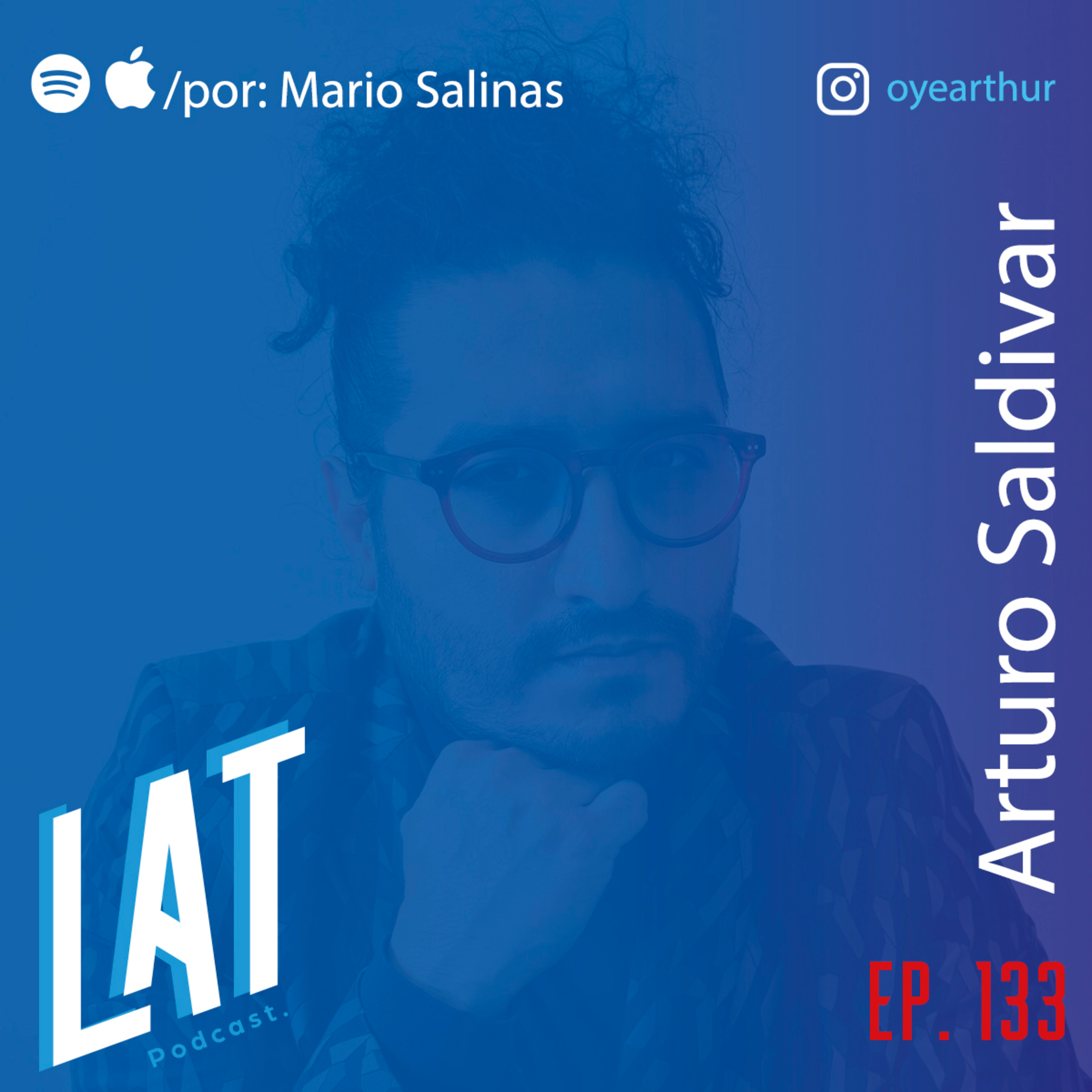 # 133 Arturo Saldivar - Negociar con artistas, cambiar las formas y como hacer eventos masivos episode artwork
