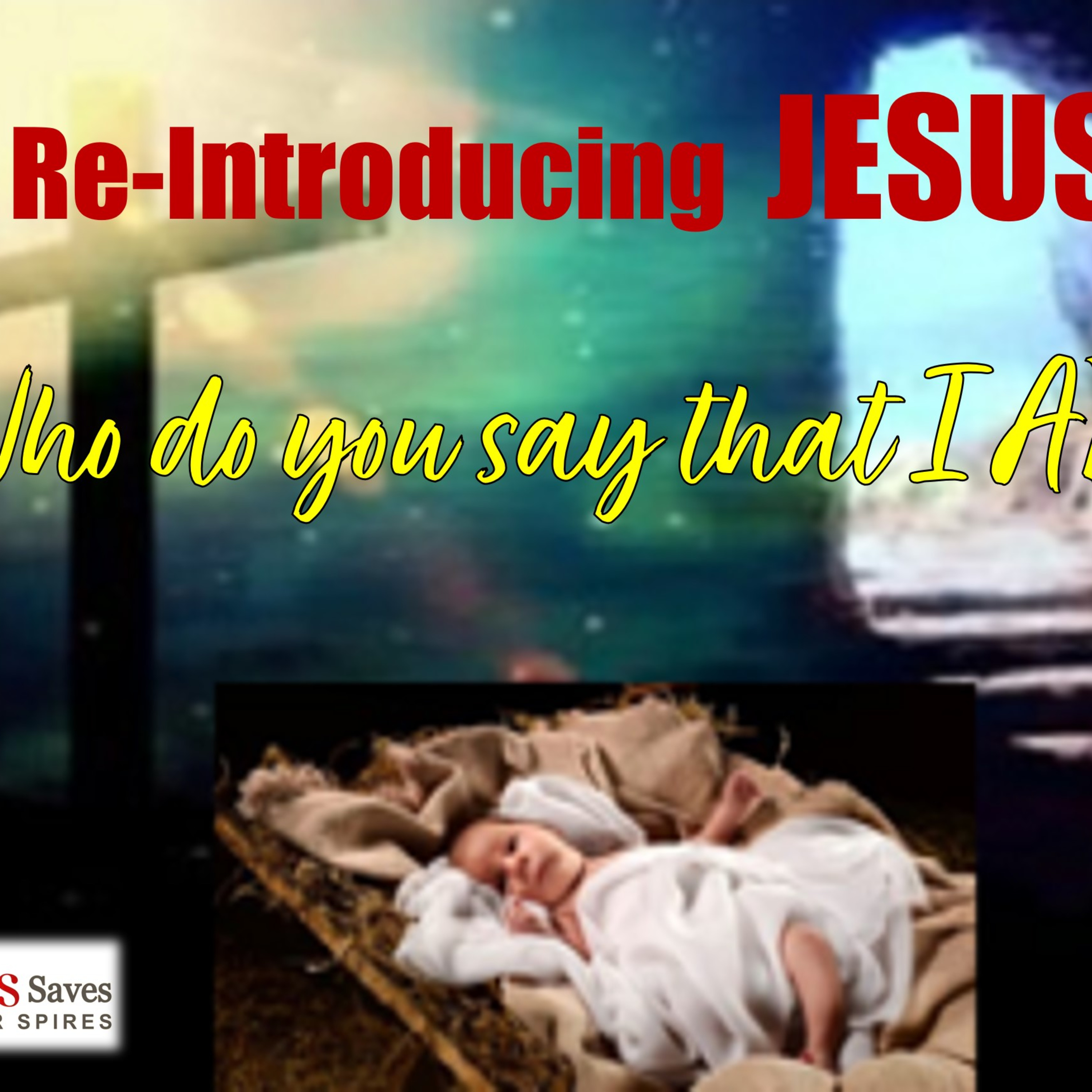 Re-Introducing Jesus (P3) - "Who do you say that I am?  episode artwork