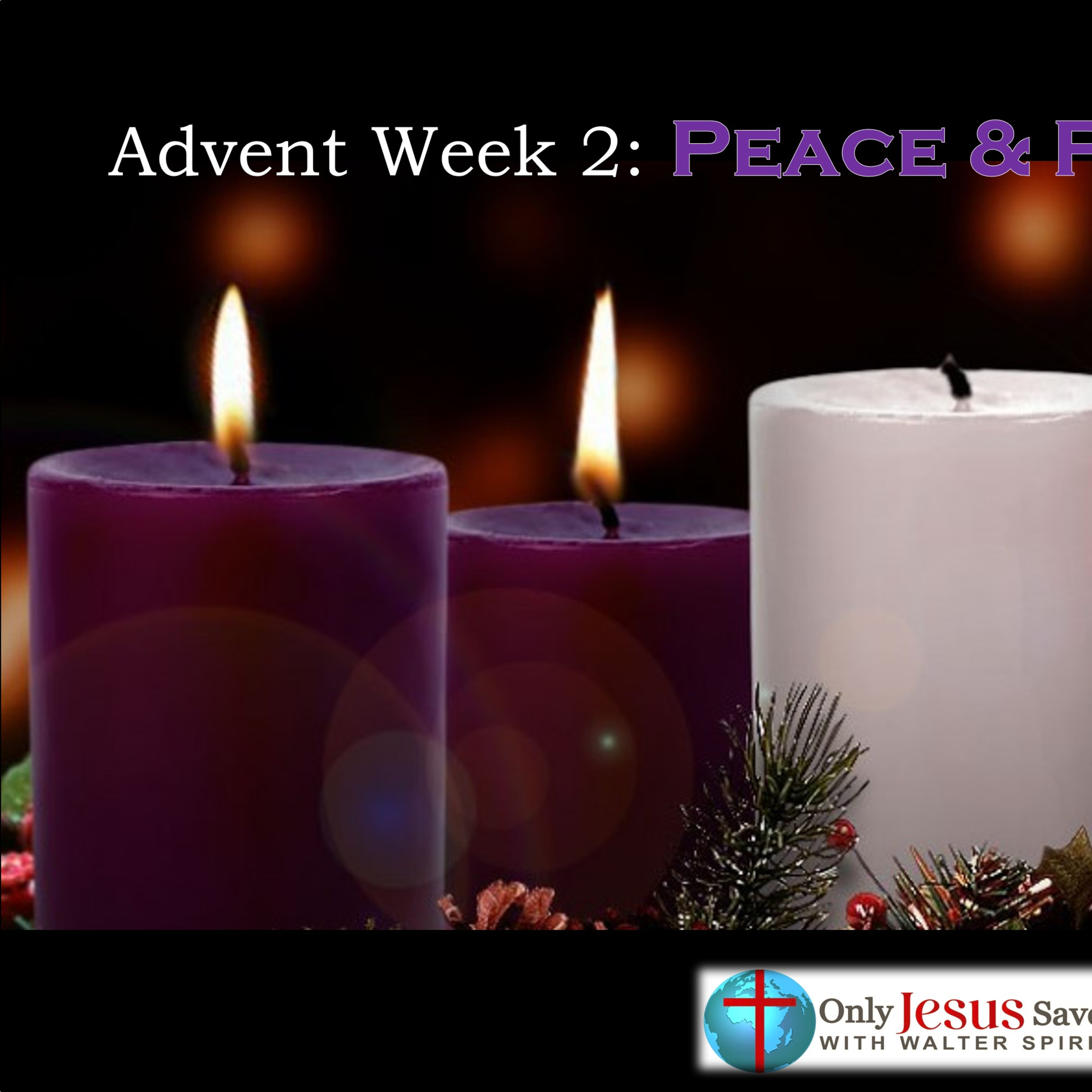 Advent Week #2: "Peace & Preparedness" - The Peace Only Jesus Gives