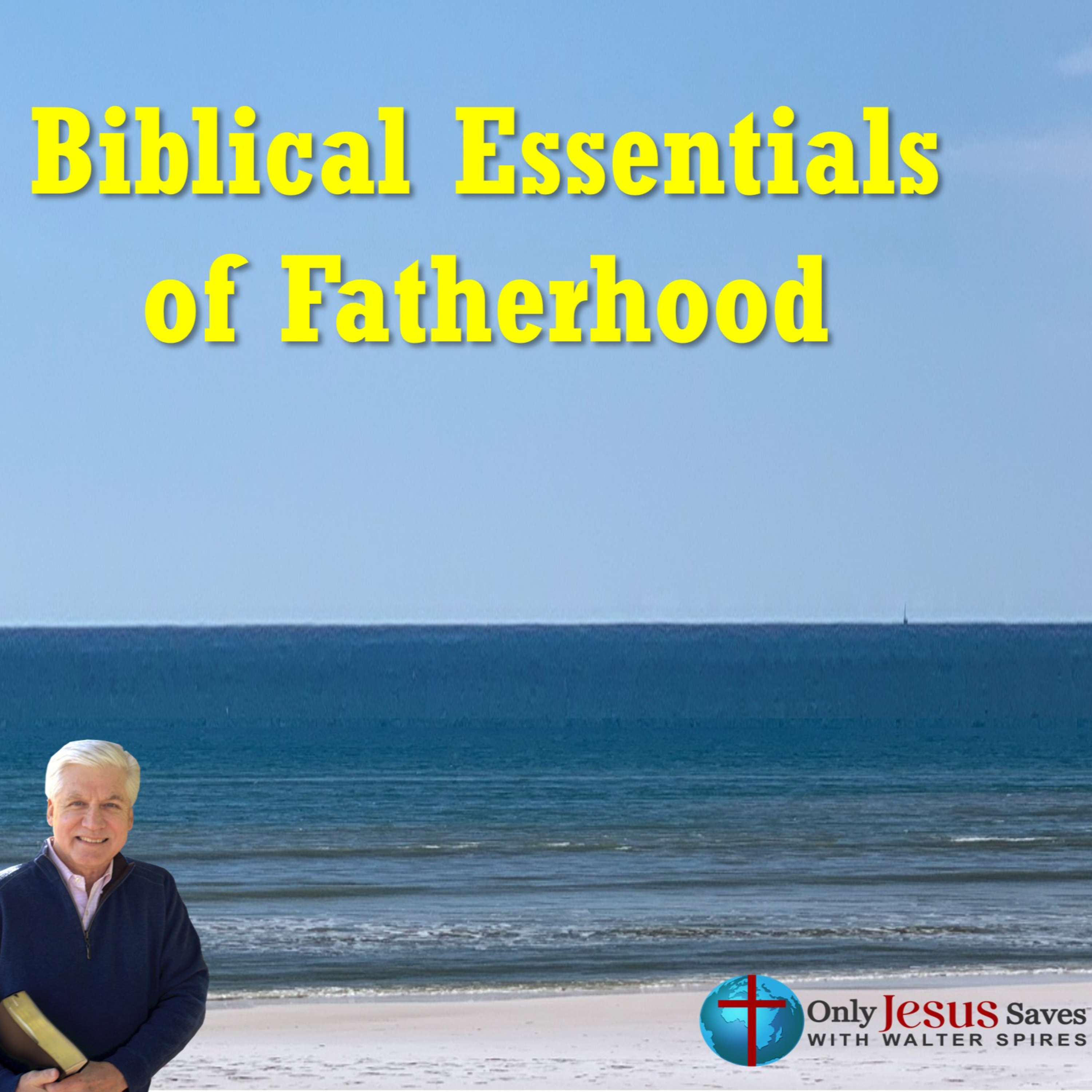 Essentials of Biblical Fatherhood (p1) episode artwork
