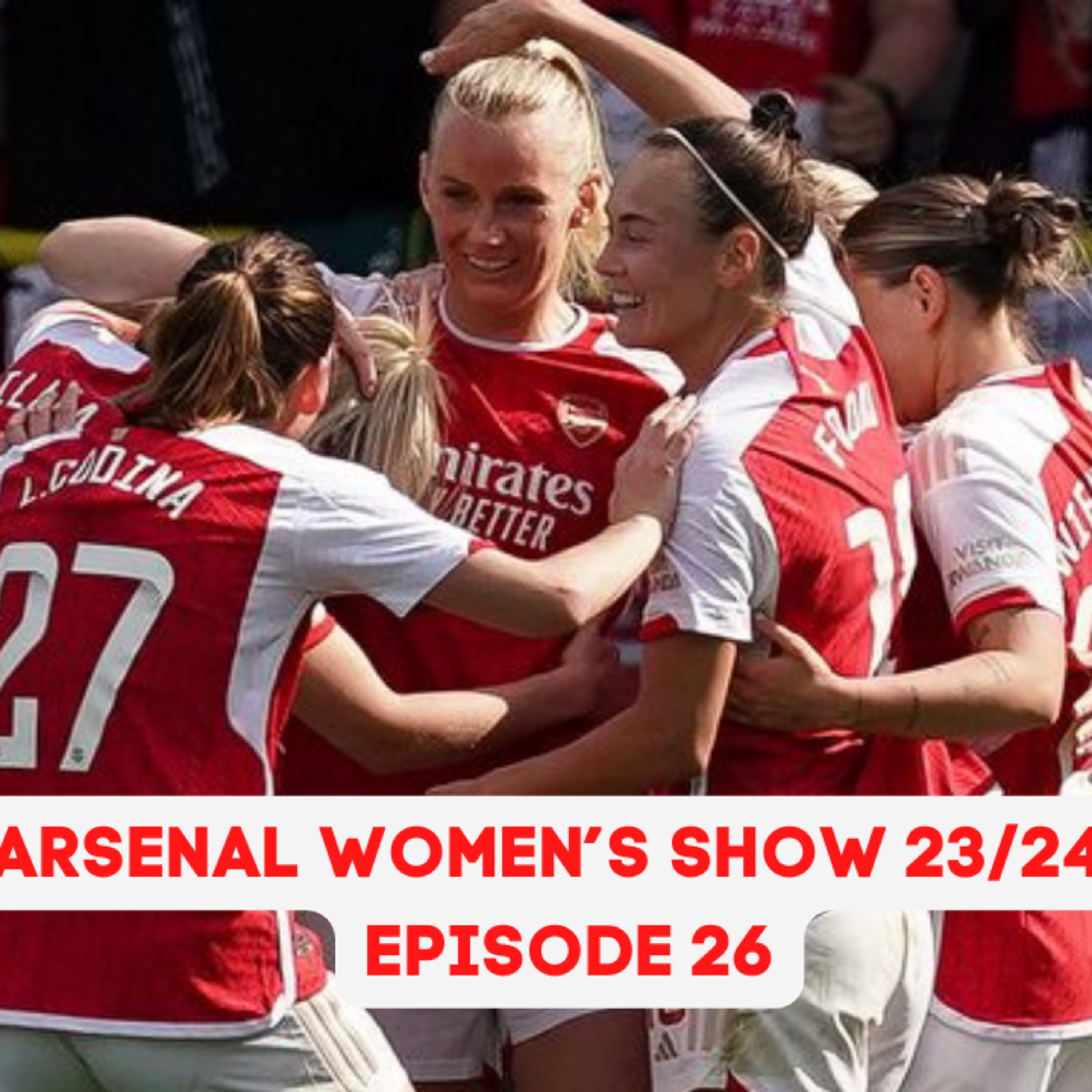 The Arsenal Women's Show 23/24 - Episode 26
