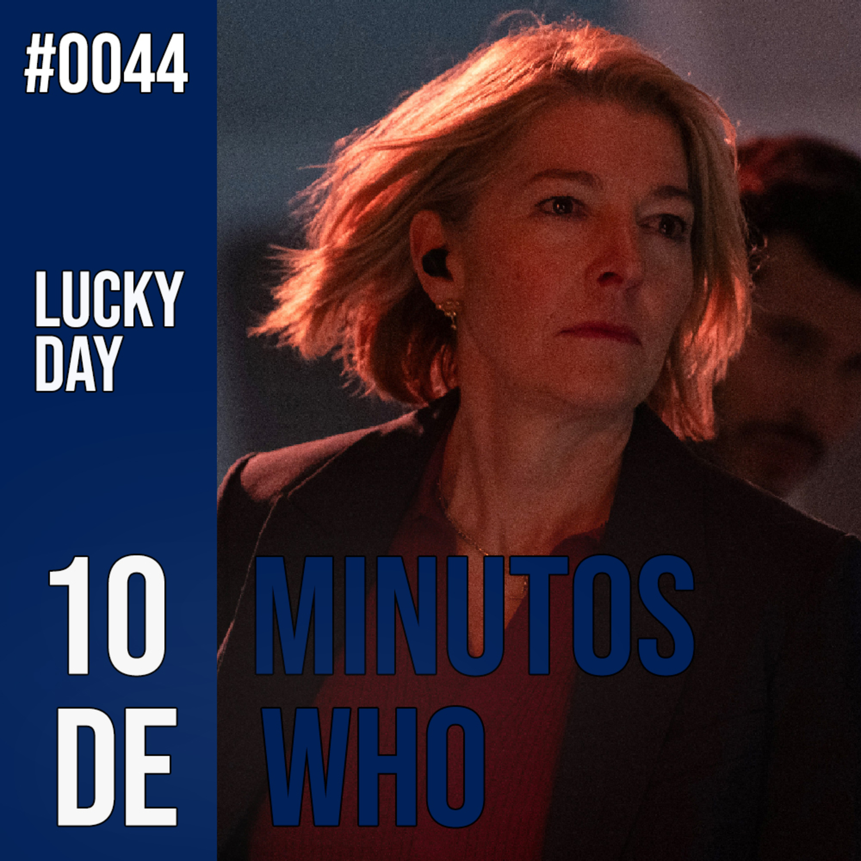 #044 MINUTOS DE WHO! Lucky Day.