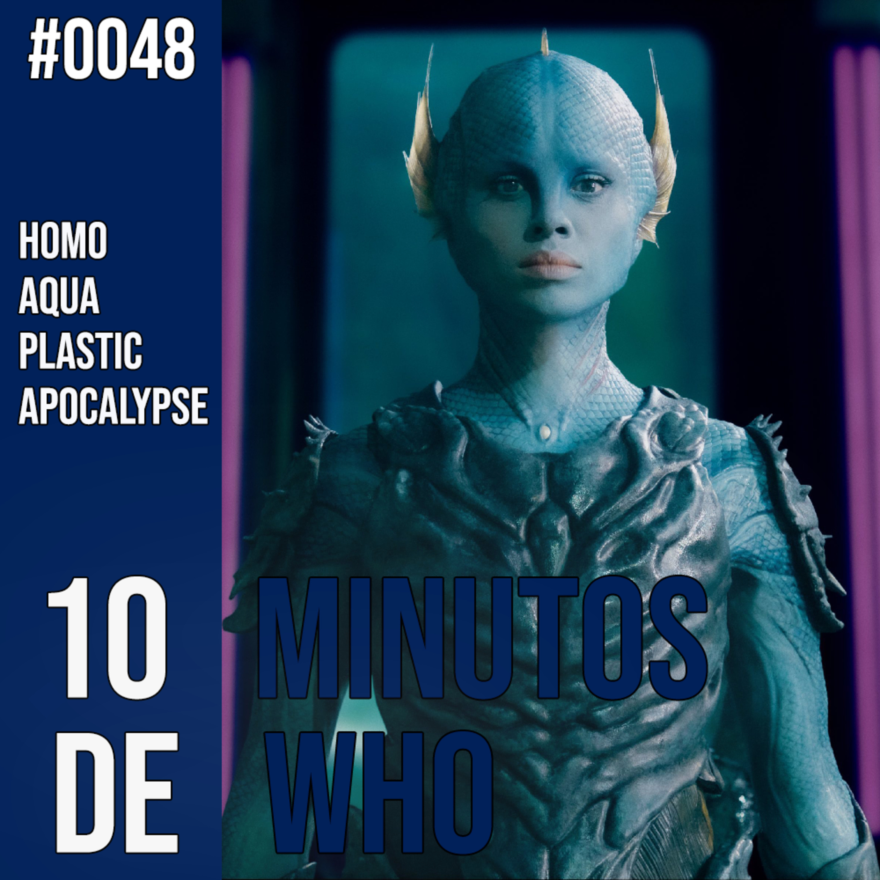 #048 MINUTOS DE WHO! Homo Aqua - Plastic Apocalypse. 