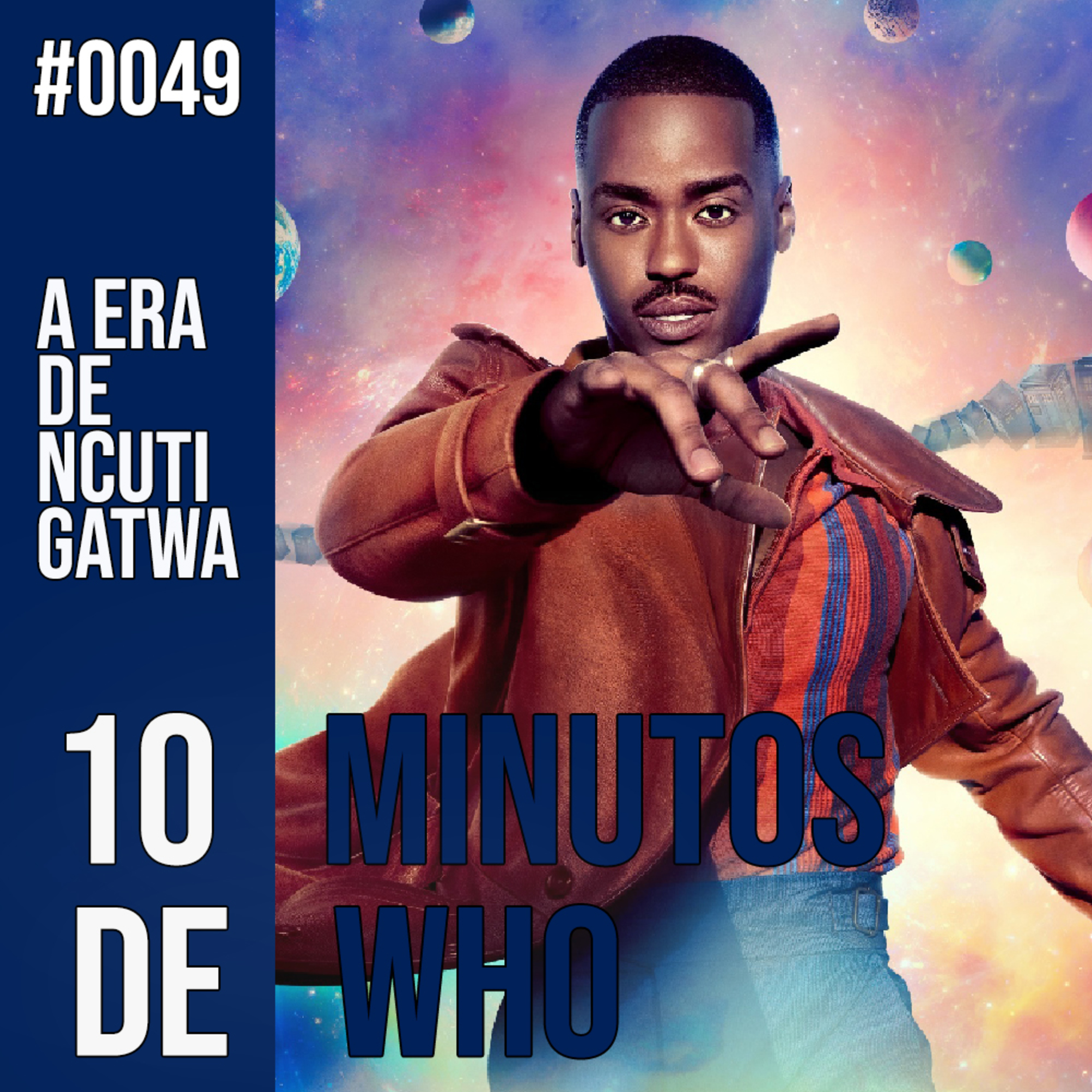 #049 10 MINUTOS DE WHO! A era de Ncuti Gatwa. 
