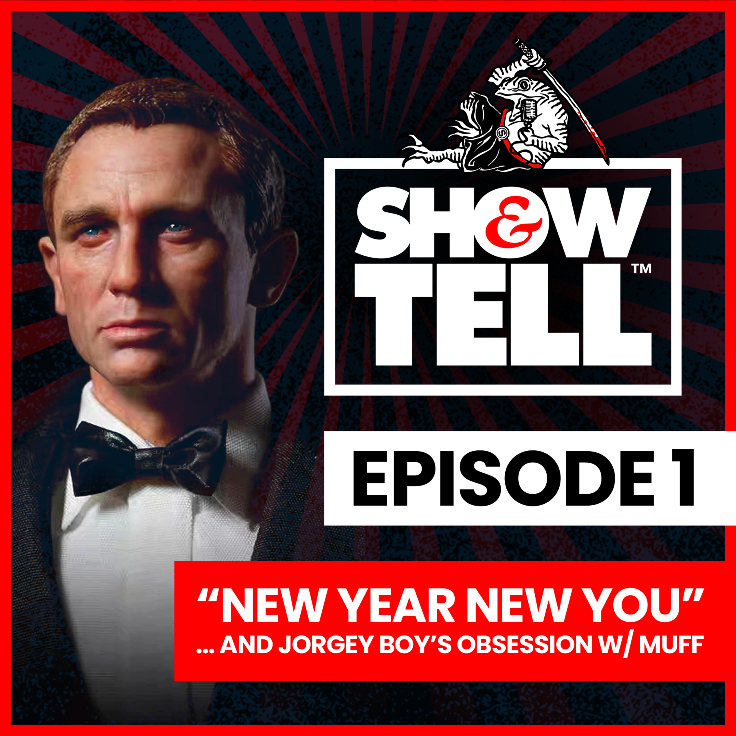SHOW & TELL PODCAST - EP 1: “NEW YEAR NEW YOU”