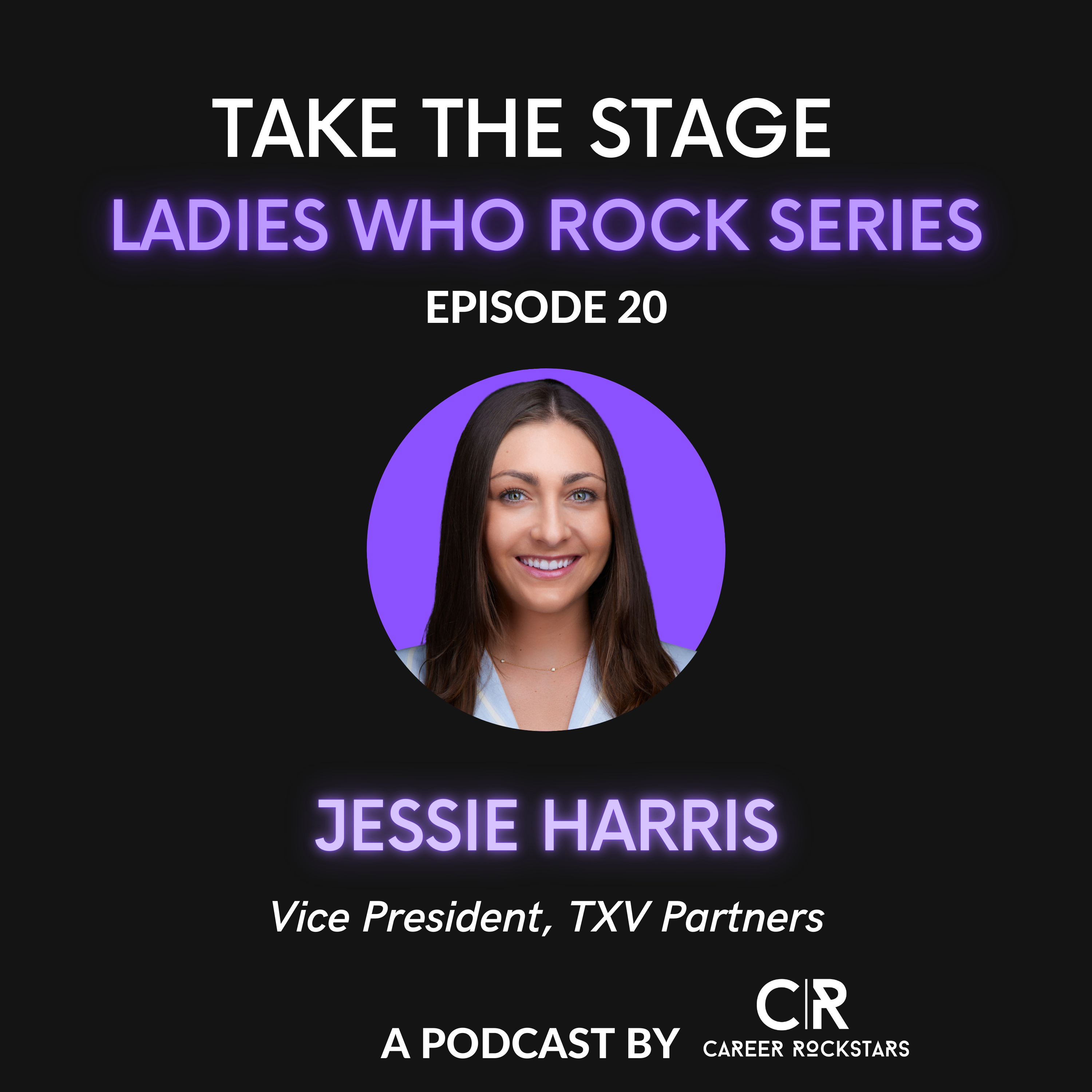 Ep 20 - Ladies Who Rock Series - Special Guest Jessie Harris from TXV Partners episode artwork