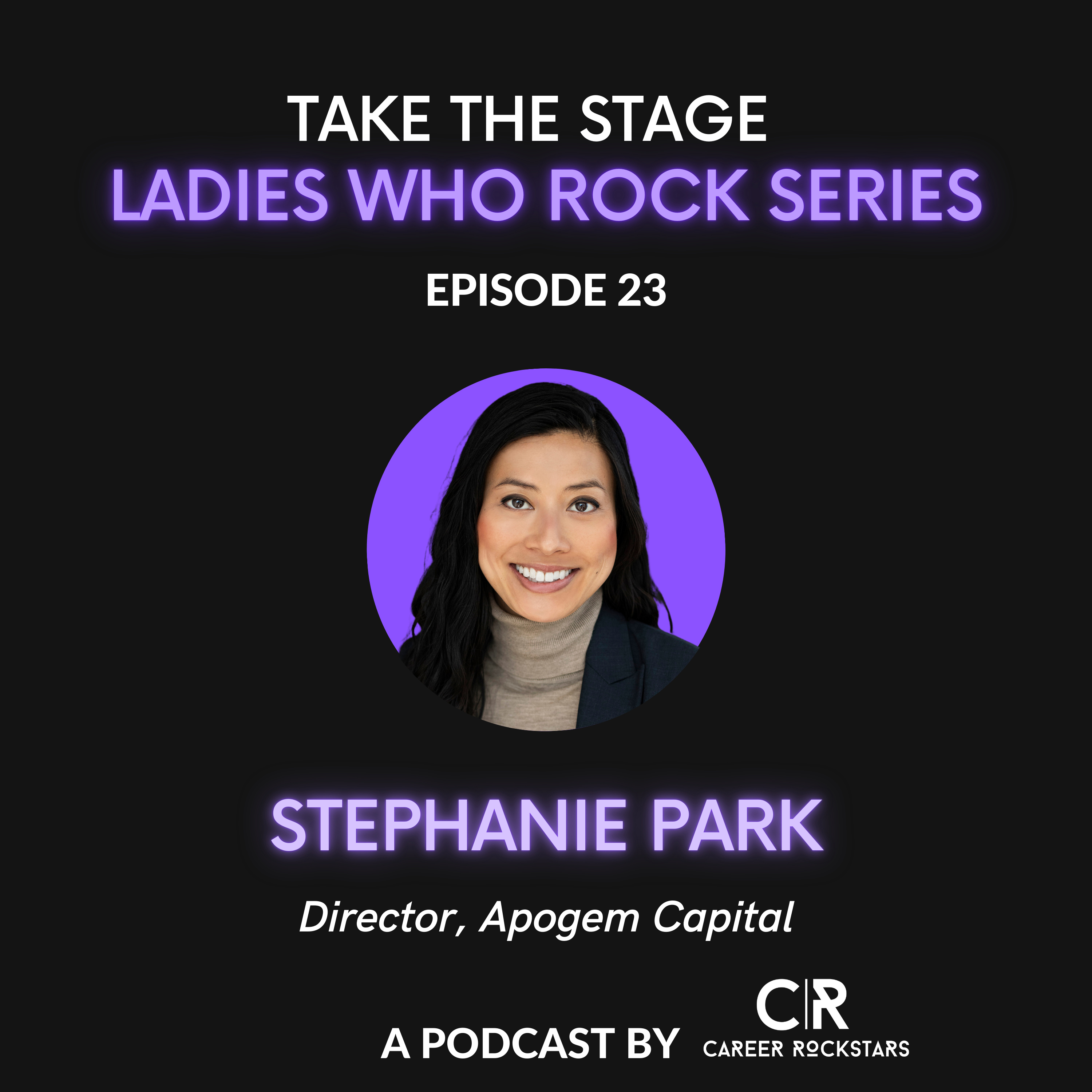 Ep 23—Ladies Who Rock Series—Special Guest Stephanie Park from Apogem Capital episode artwork