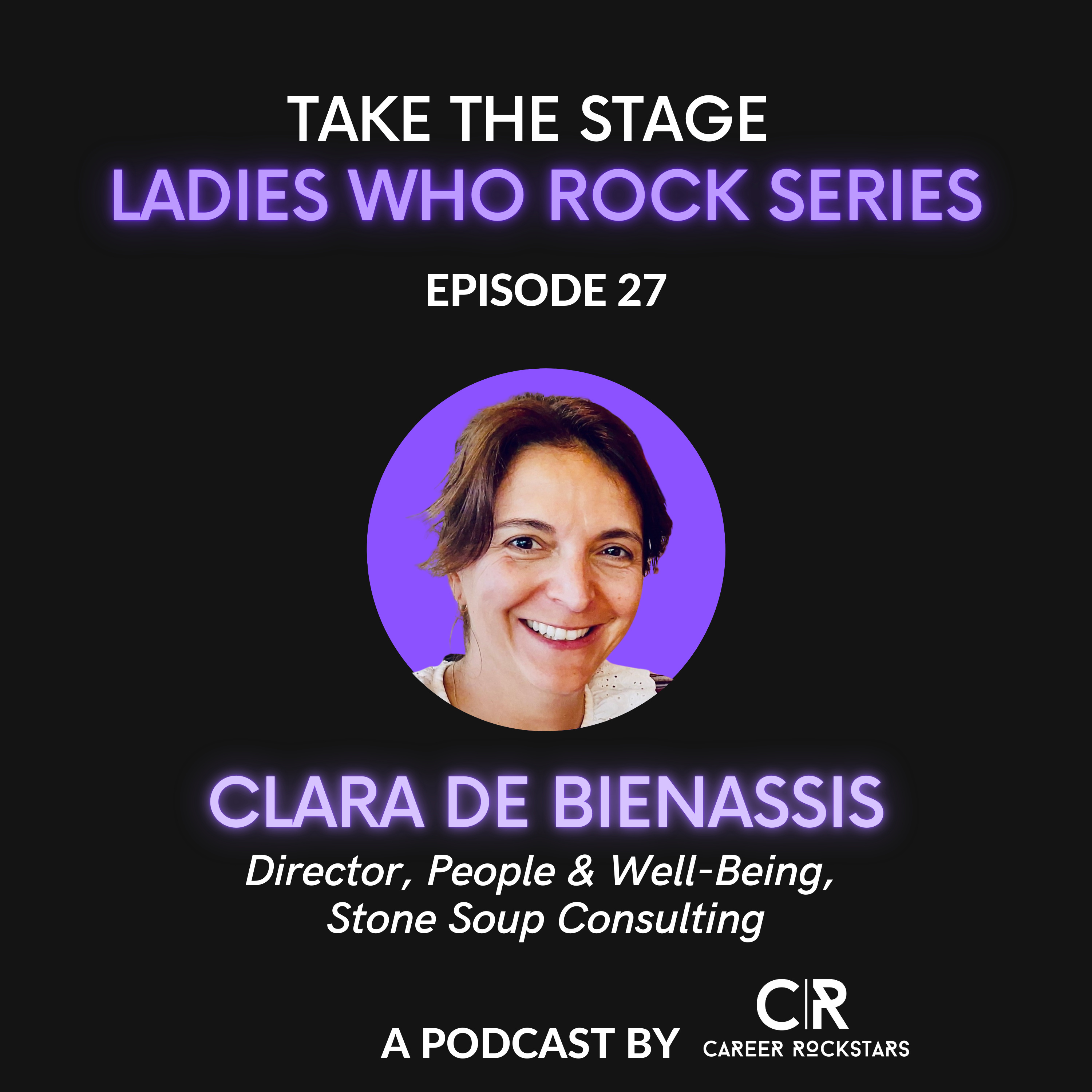 Ep 27—Ladies Who Rock Series—Special Guest Clara de Bienassis from Stone Soup Consulting episode artwork