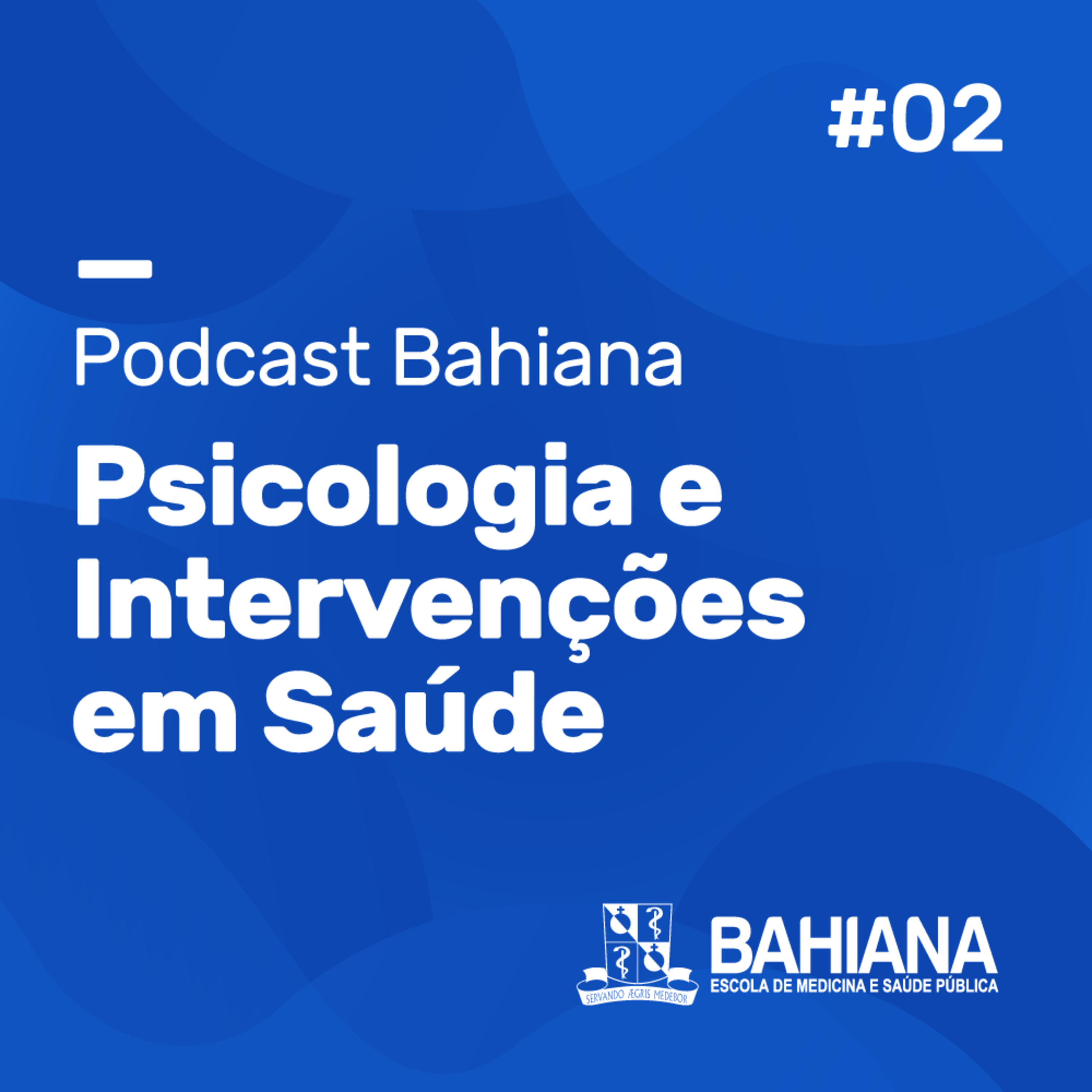 Podcast Bahiana | Psicologia e Intervenções em Saúde