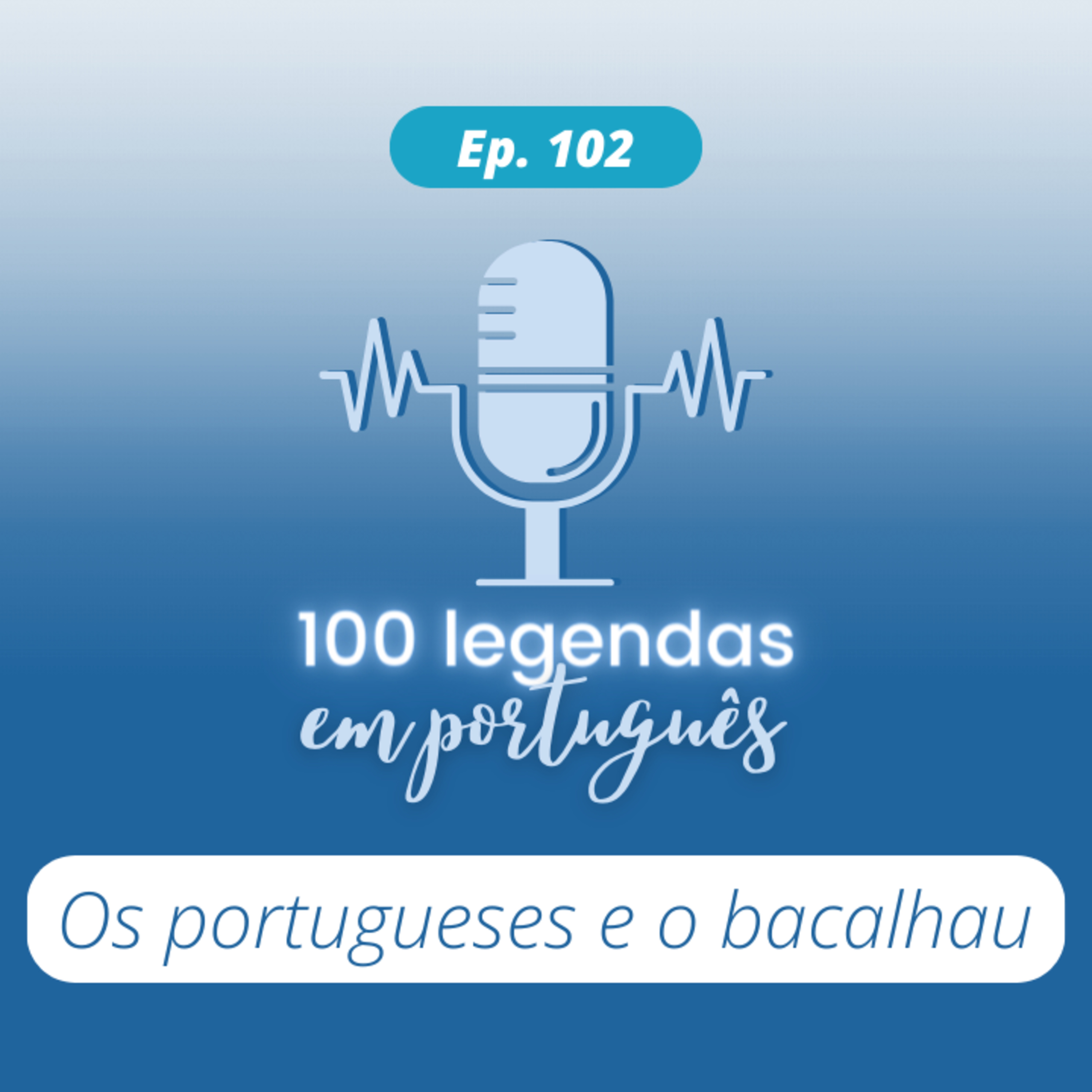 102. Os Portugueses e o Bacalhau episode artwork