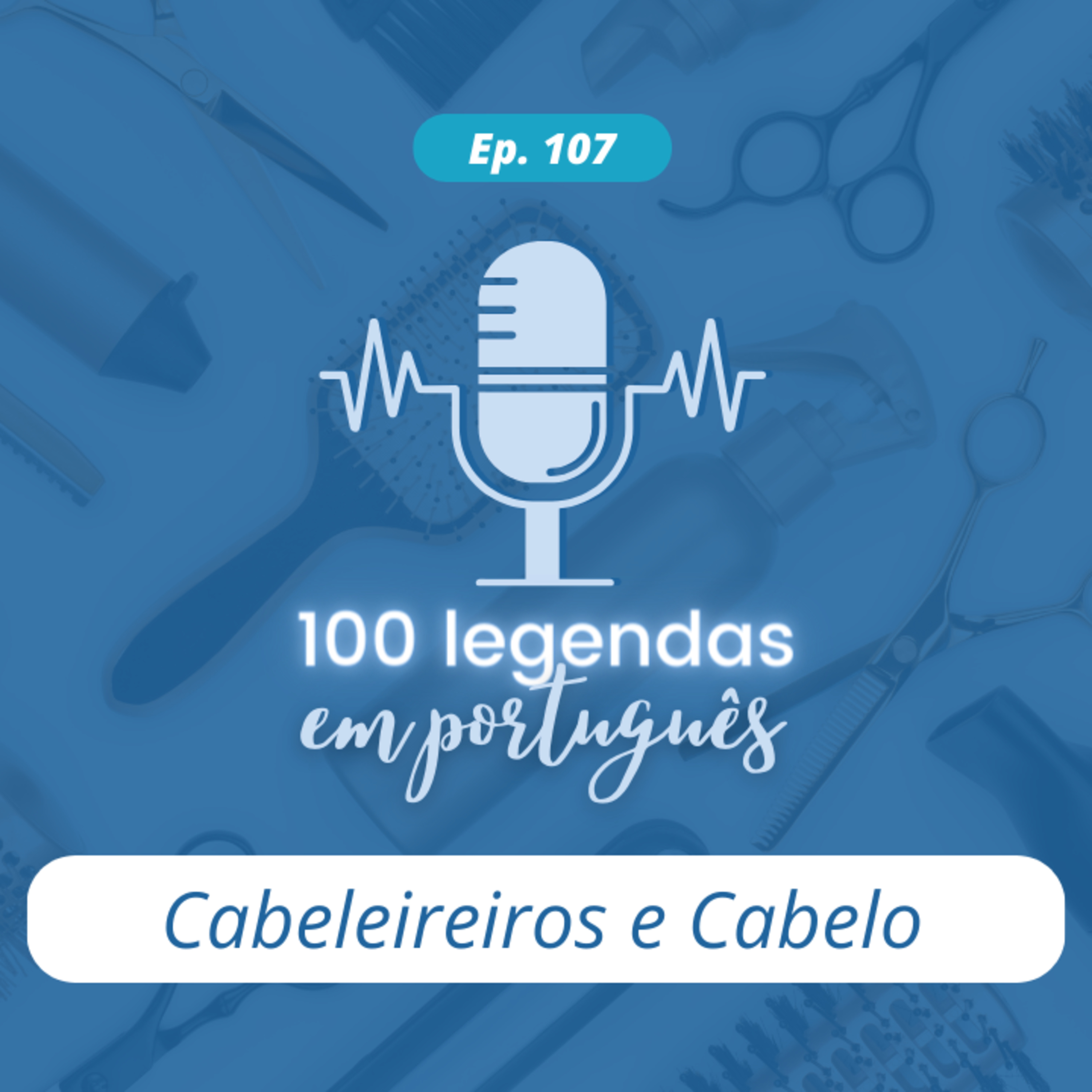 107. Cabeleireiros e Cabelo