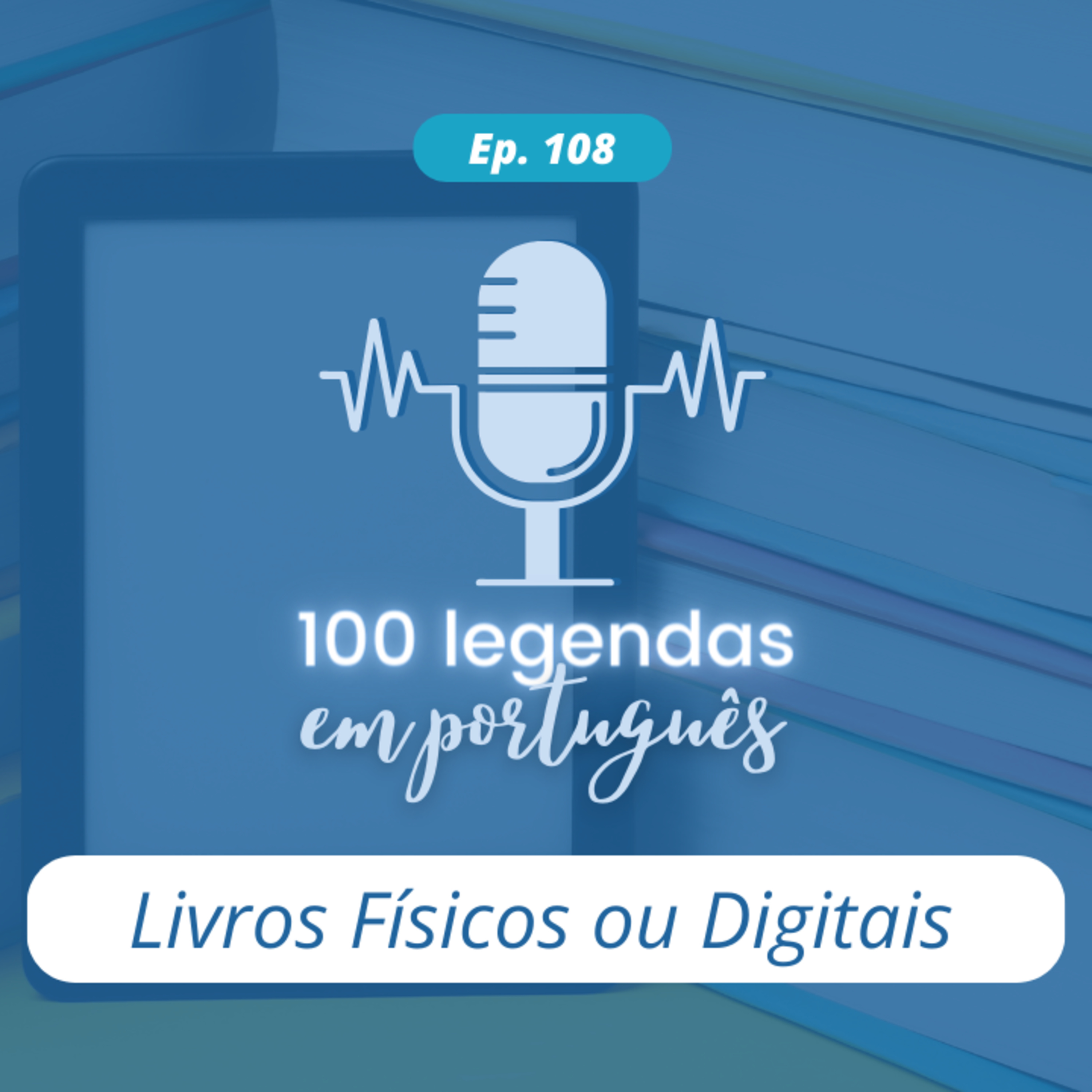 108. Livros Físicos ou Digitais? episode artwork