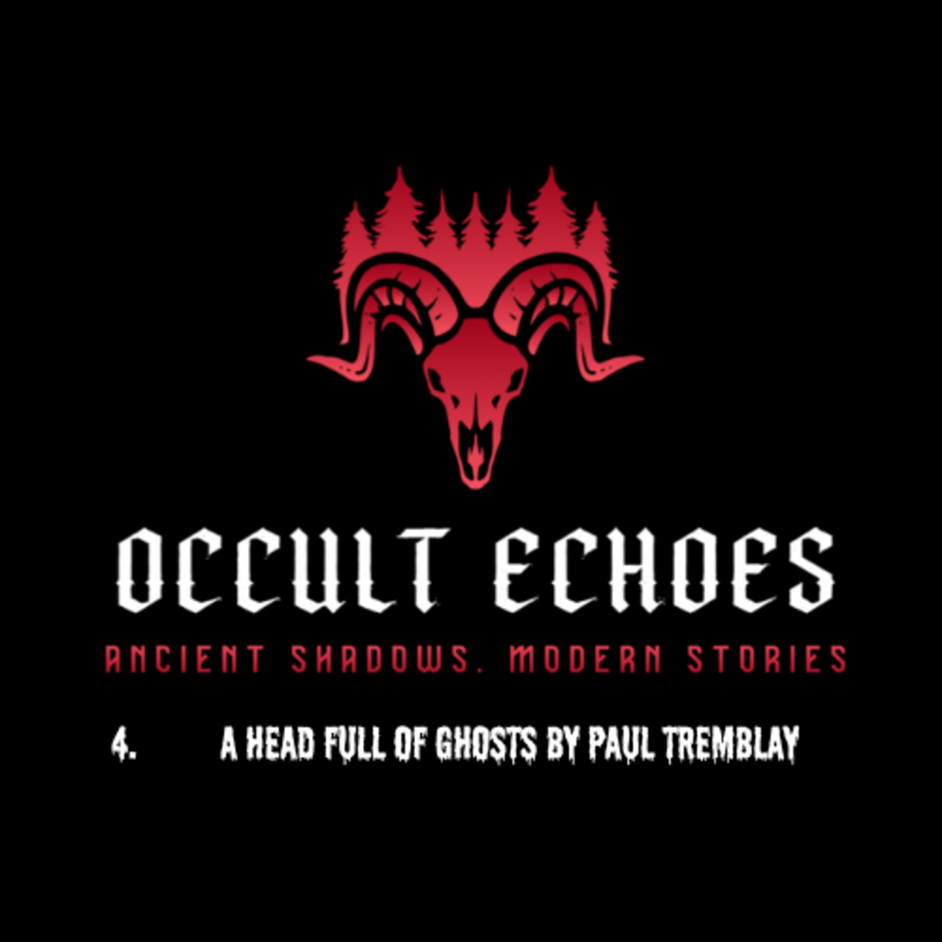 Occult Echoes Ep 4: A Head Full of Ghosts by Paul Tremblay episode artwork