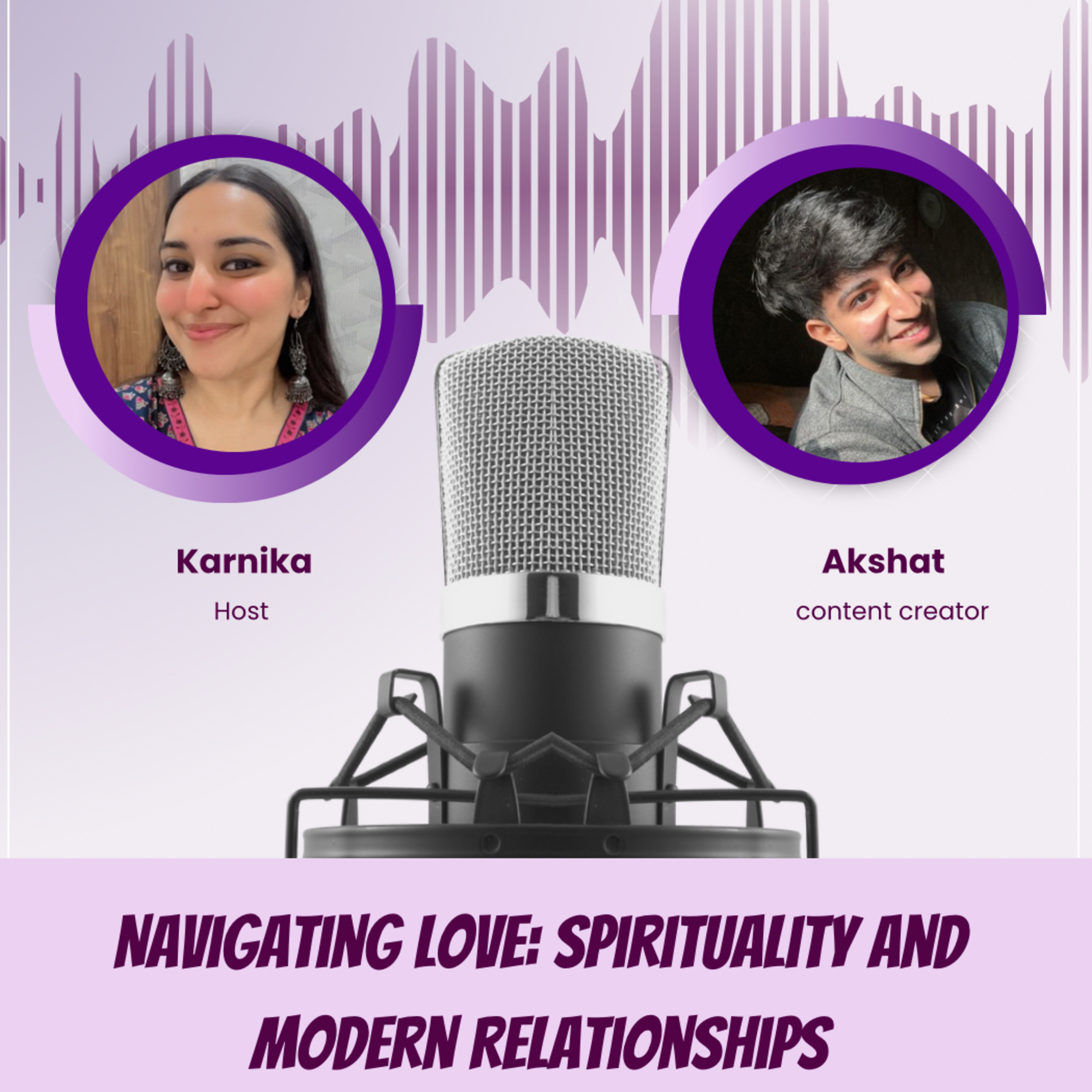 Akshat Gohil: Navigating Love; Spirituality And Modern Relationships