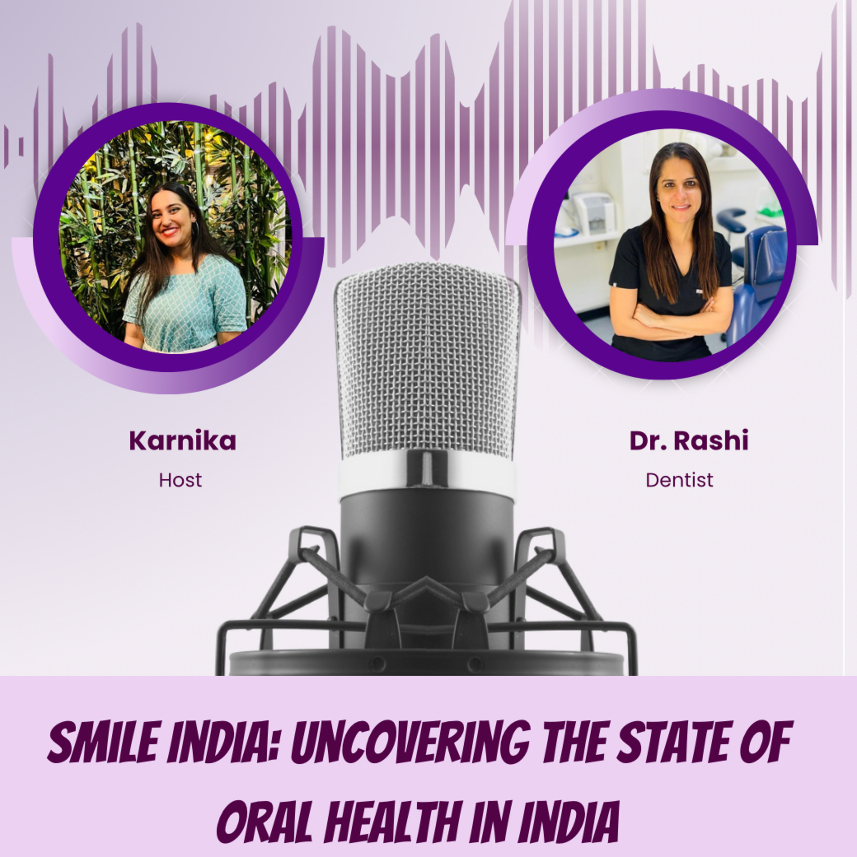 Dr. Rashi: Smile India; Uncovering The State Of Oral Health In India