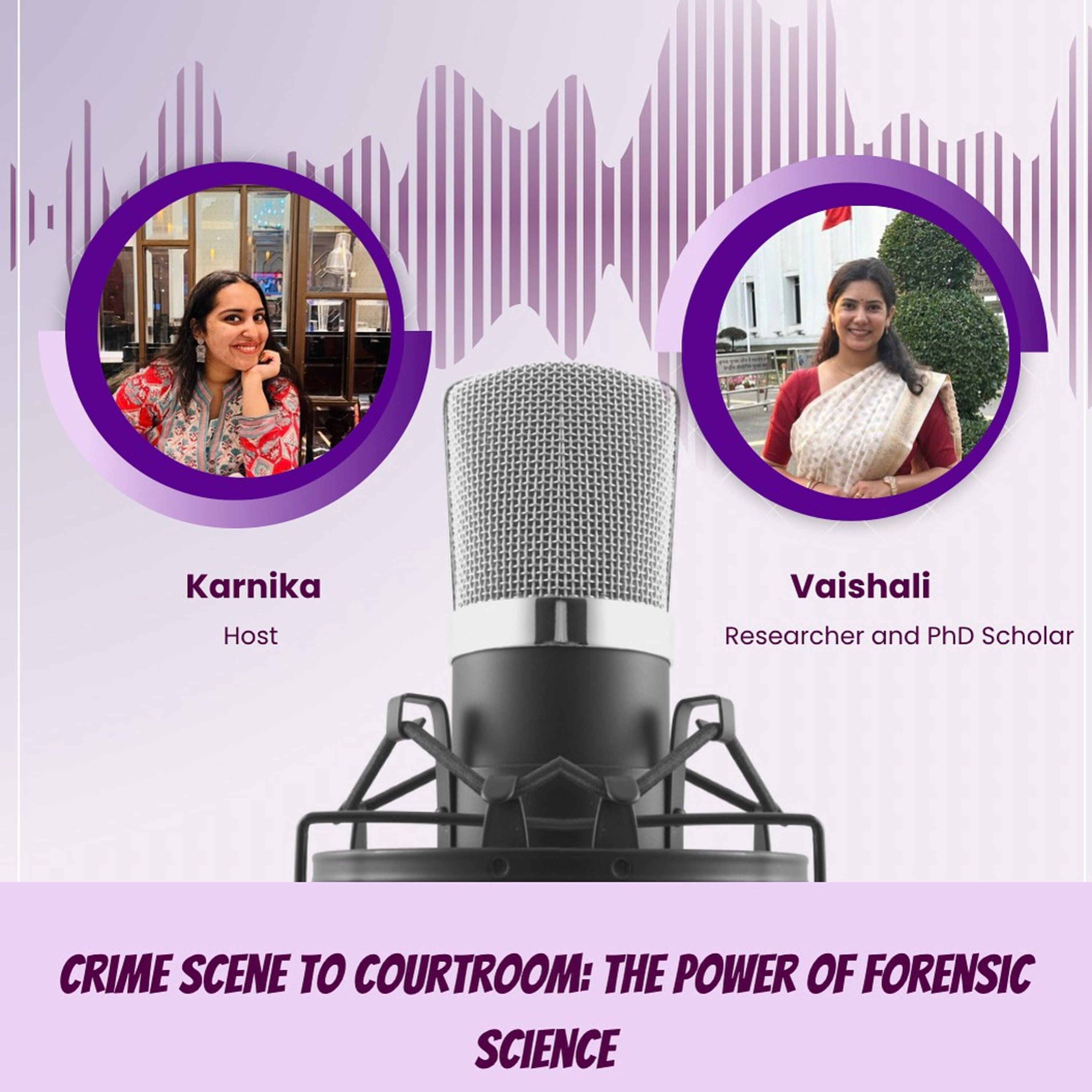 Vaishali Sharma: Crime scene to courtroom; the power of forensic science
