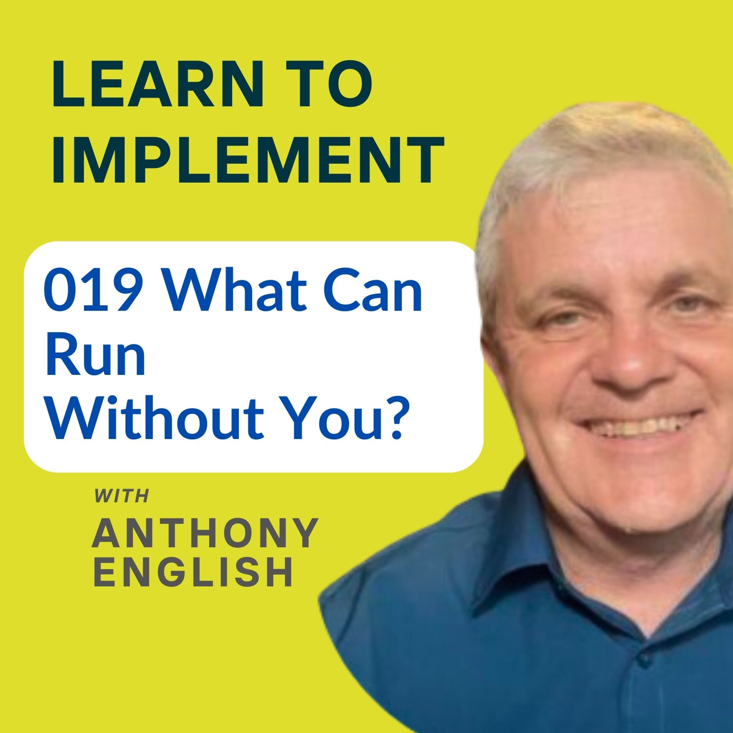 019 What can run without you?