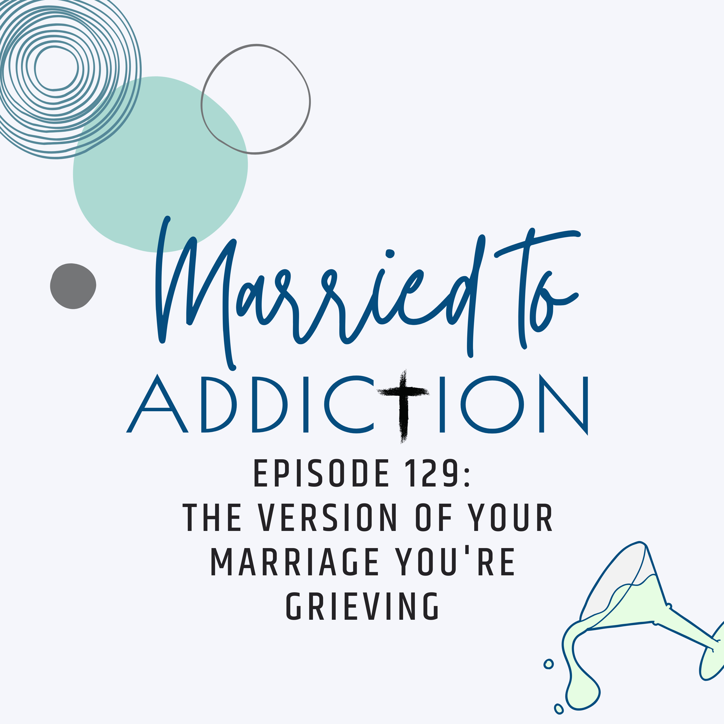 Episode 129: The Version of Your Marriage You're Grieving episode artwork