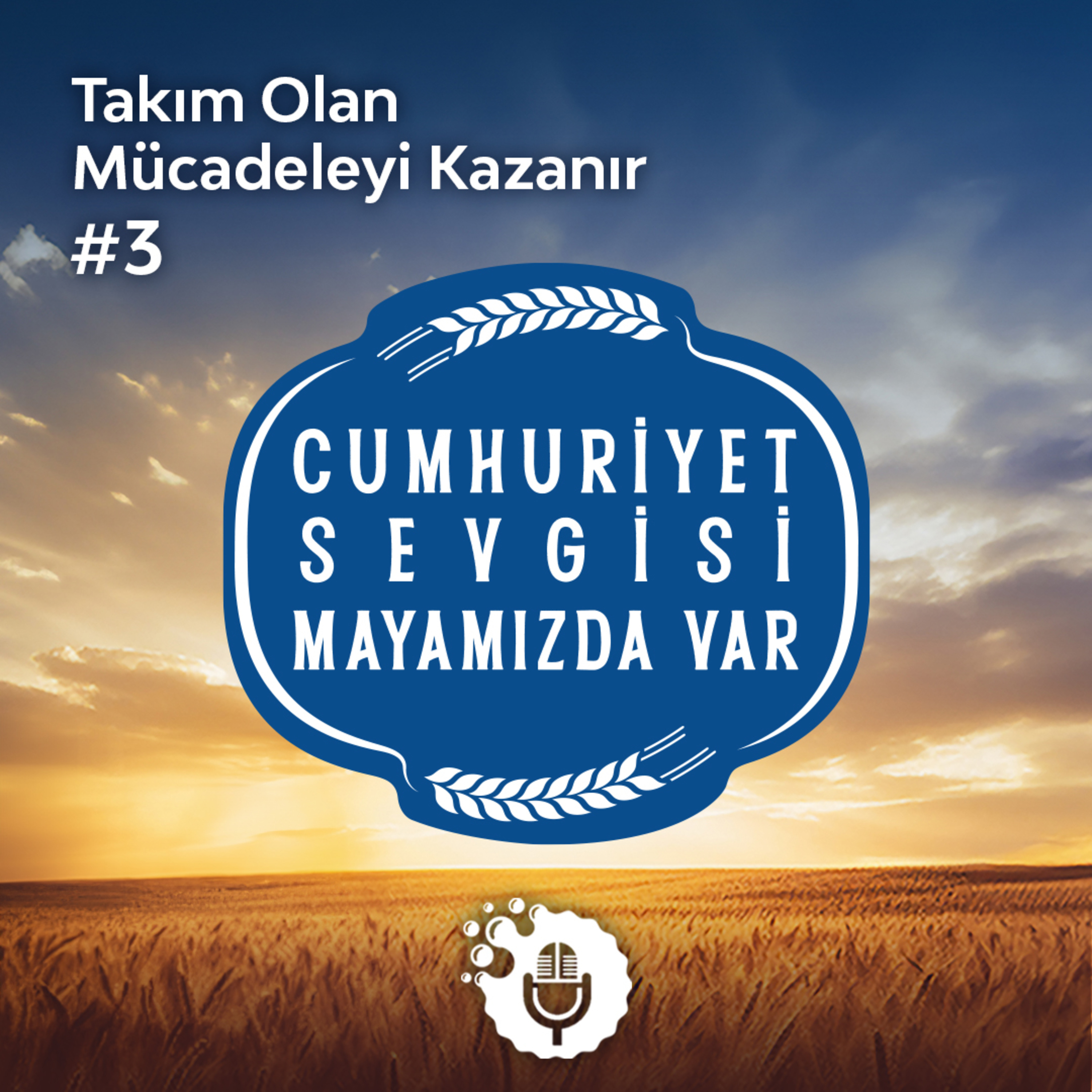 Cumhuriyet Sevgisi Mayamızda Var #3: Takım Olan Mücadeleyi Kazanır episode artwork
