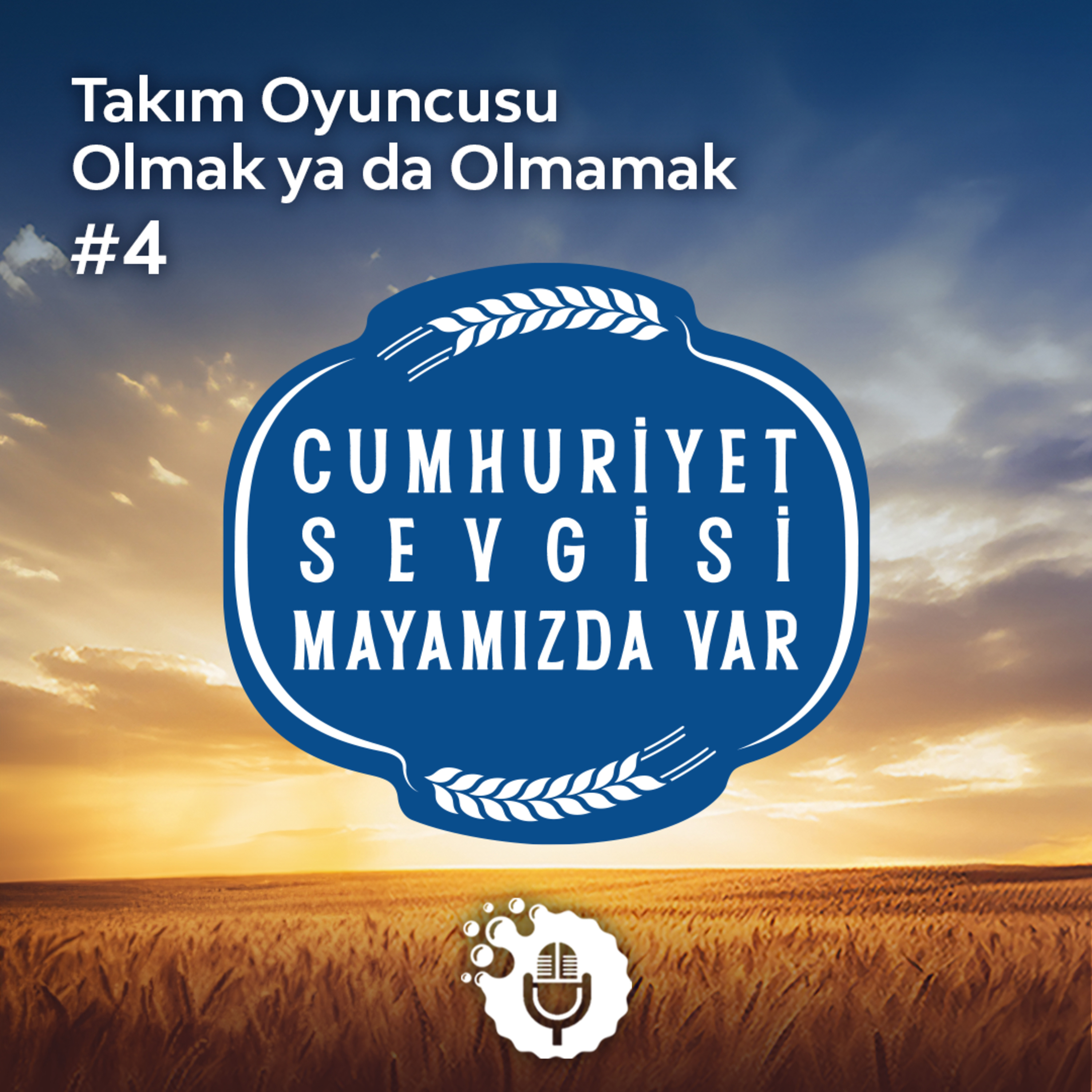 Cumhuriyet Sevgisi Mayamızda Var #4: Takım Oyuncusu Olmak ya da Olmamak episode artwork