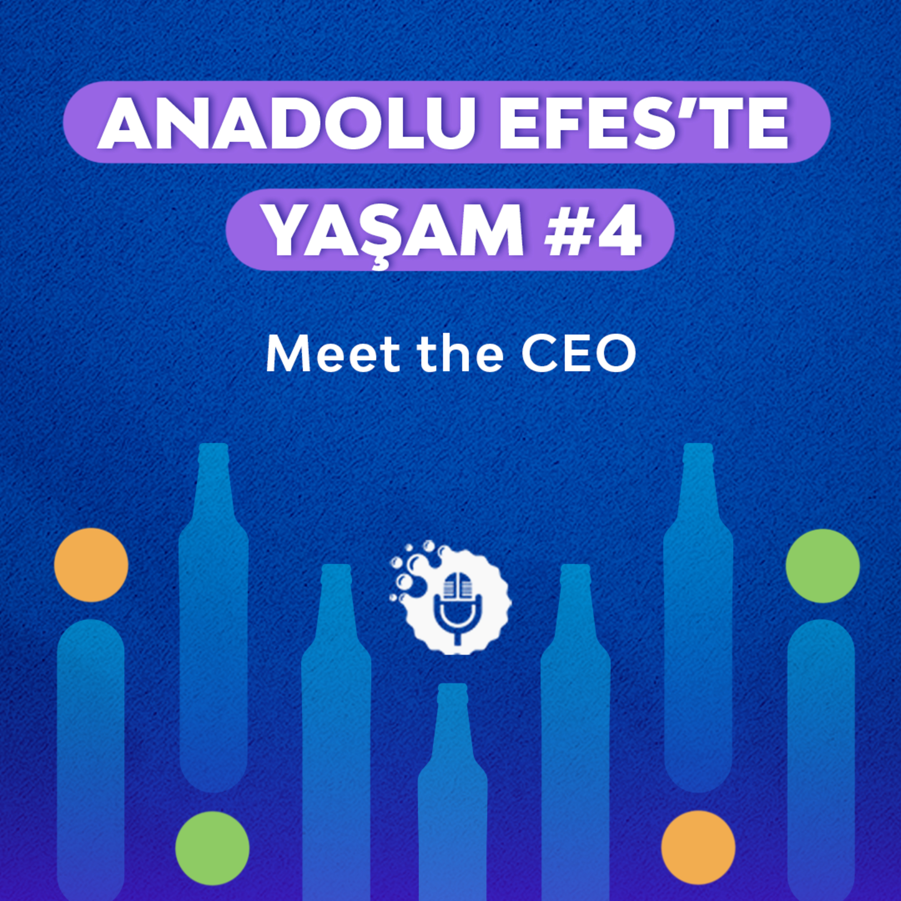 Anadolu Efes’te Yaşam #4: Meet the CEO episode artwork