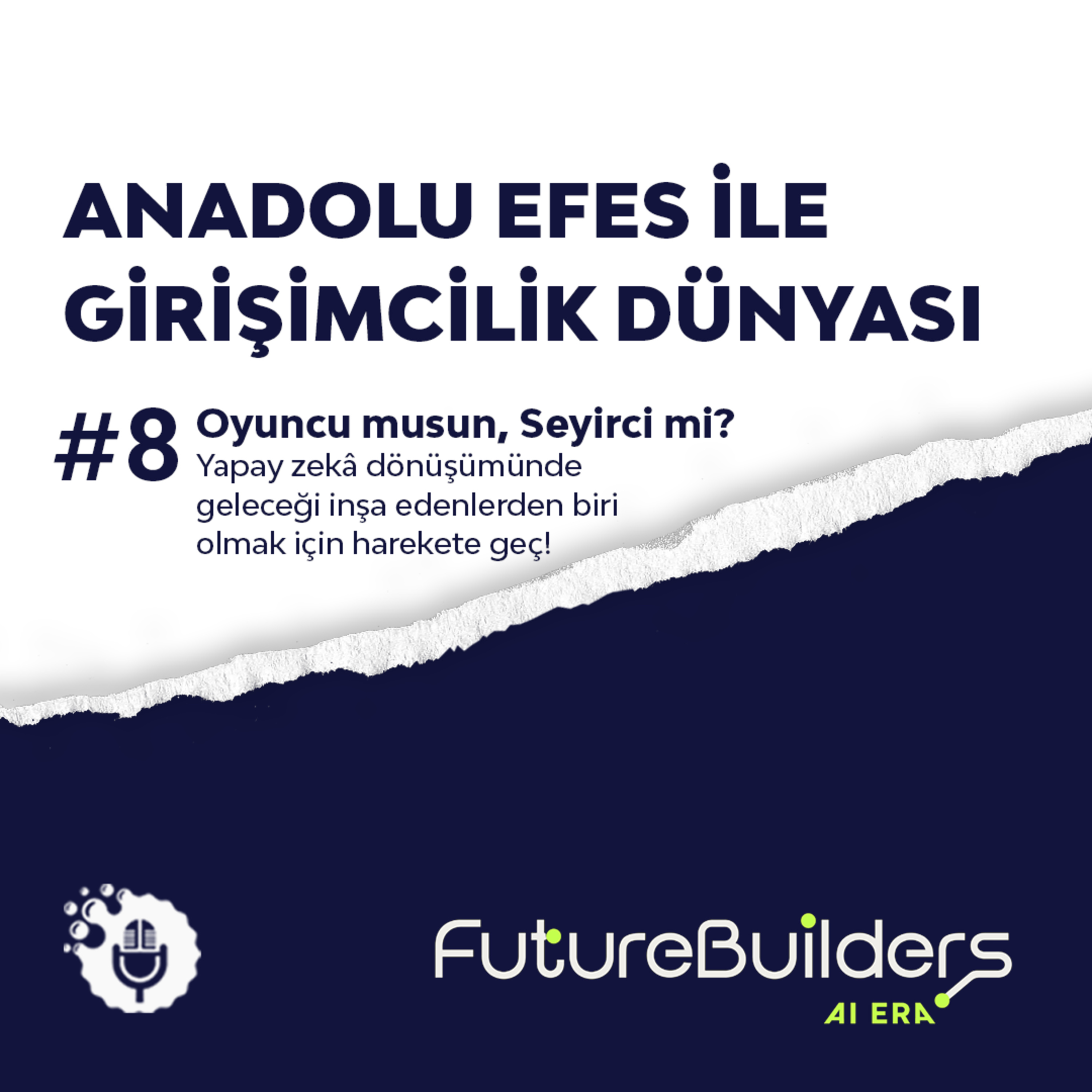 Anadolu Efes ile Girişimcilik Dünyası #8: Oyuncu musun, Seyirci mi? episode artwork