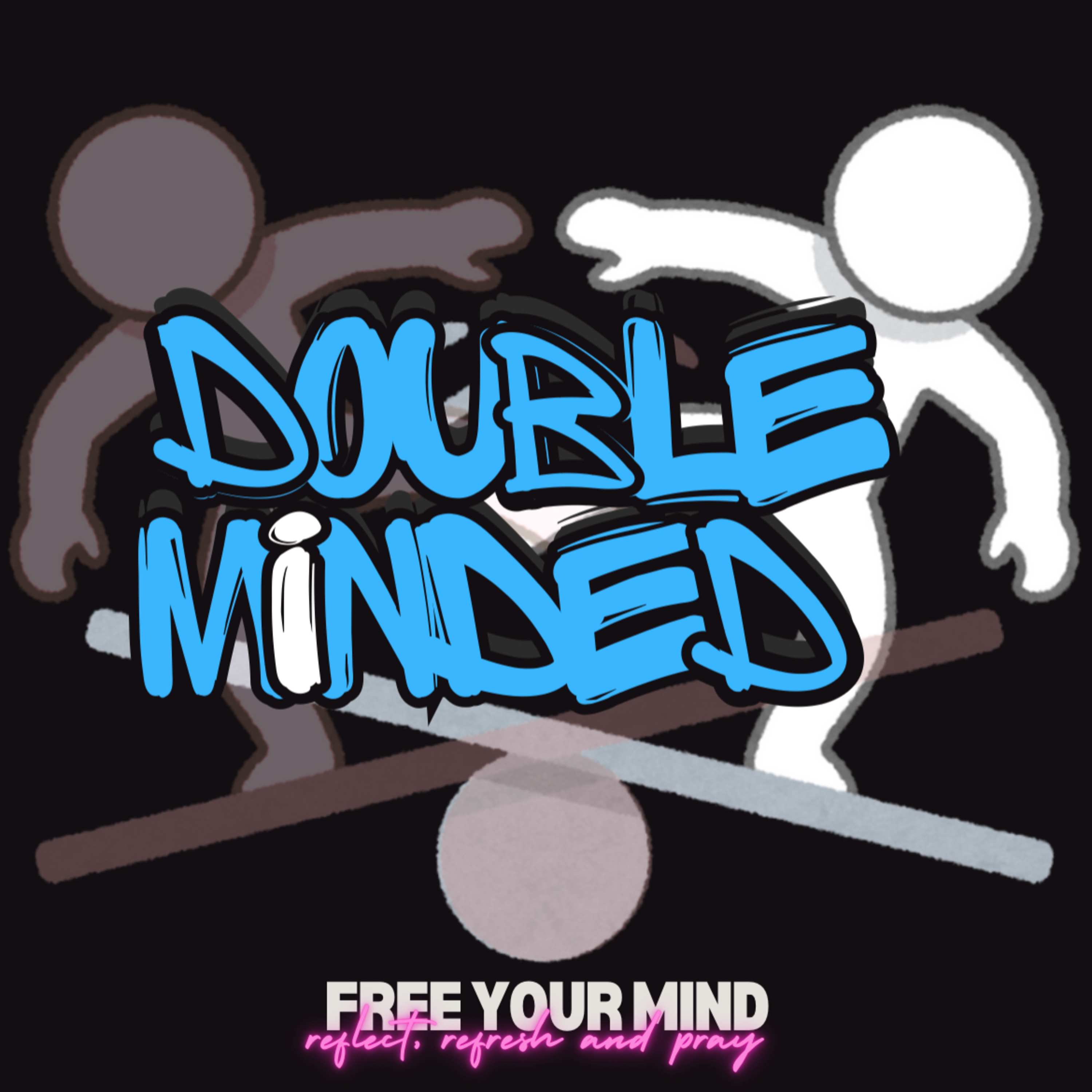 Double Minded#Ep6 : Final Thoughts  episode artwork