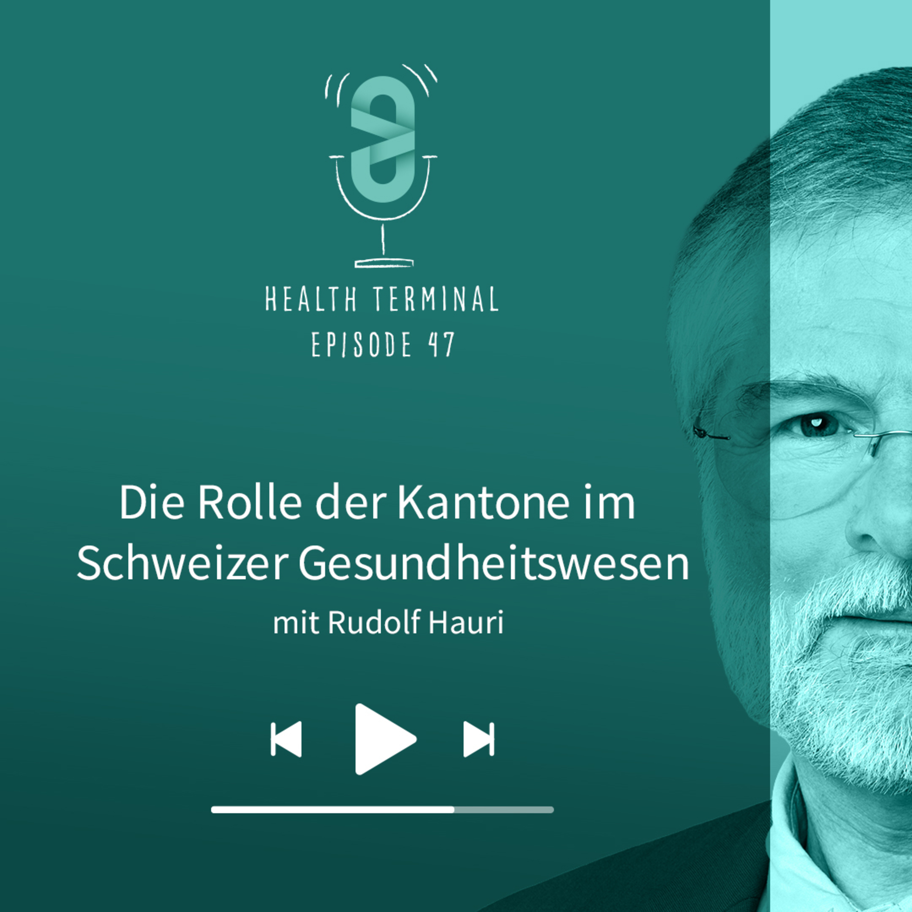 #47: Rudolf Hauri - Die Rolle der Kantone im Schweizer Gesundheitswesen episode artwork