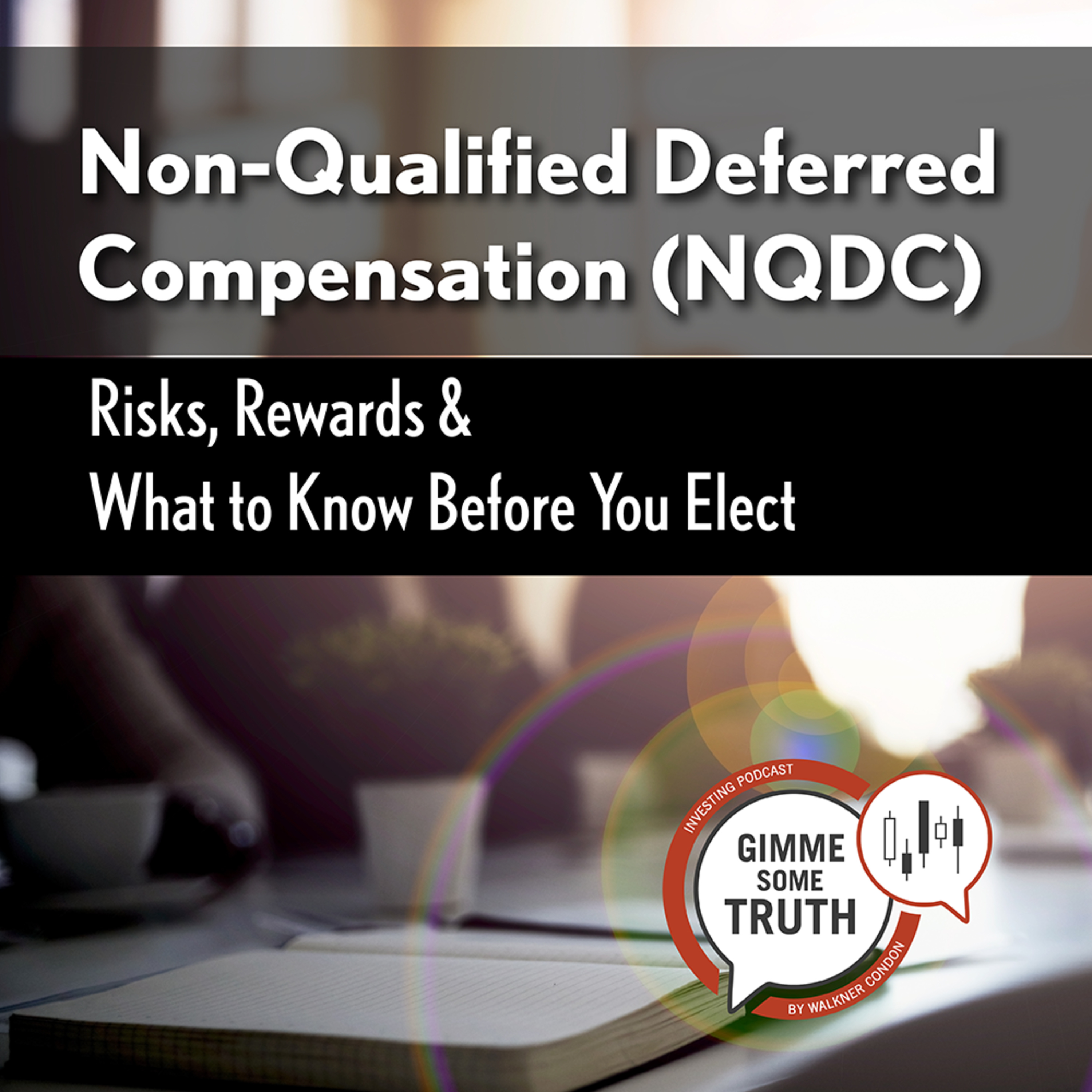Non-Qualified Deferred Compensation (NQDC)— Risks, Rewards & What to Know Before You Elect episode artwork