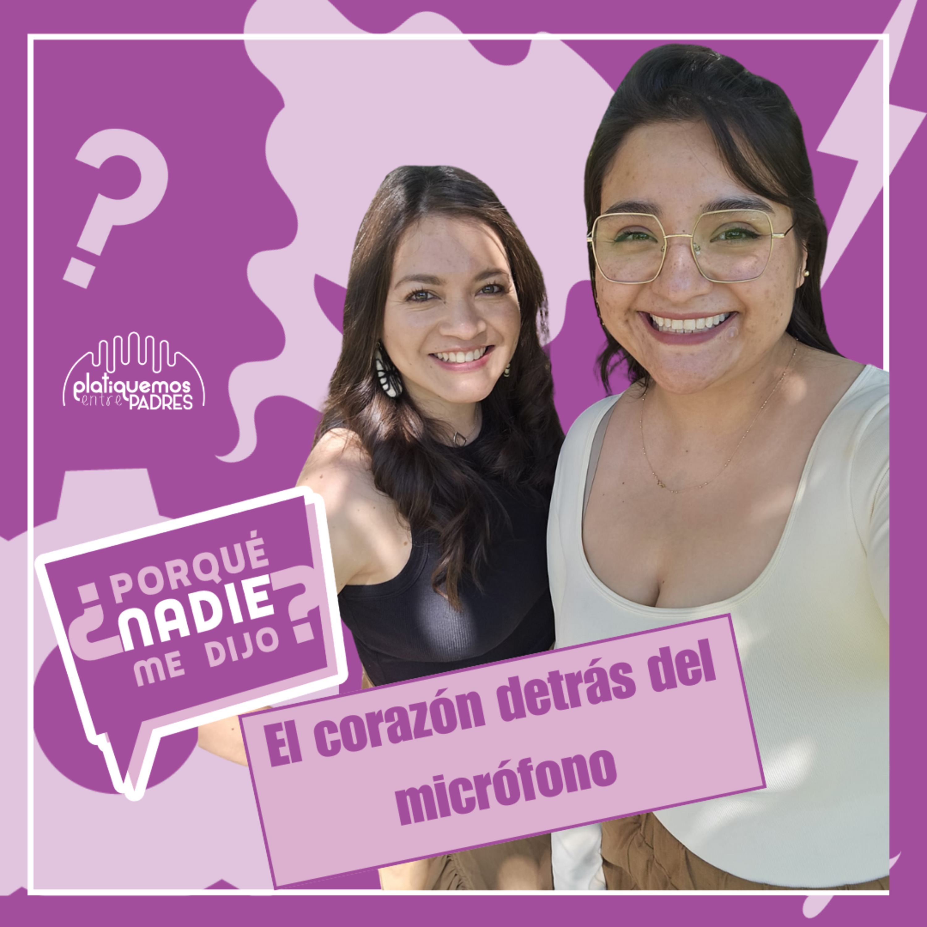 ¿Por que nadie me dijo? - El corazón detrás del micrófono I Ep. 32 episode artwork