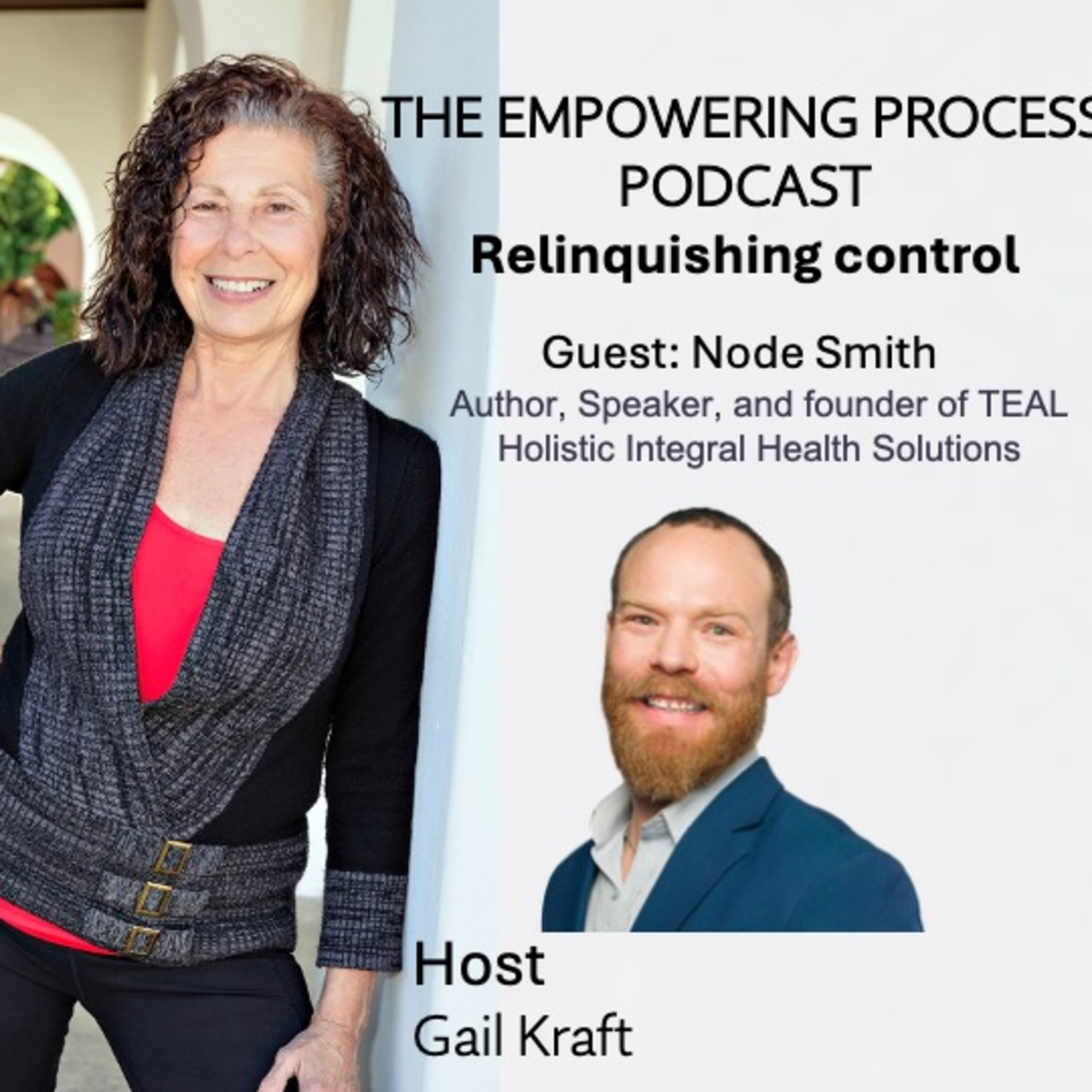 Relinquishing control with guest, Node Smith, the founder of TEAL Holistic Integral Health Solutions episode artwork