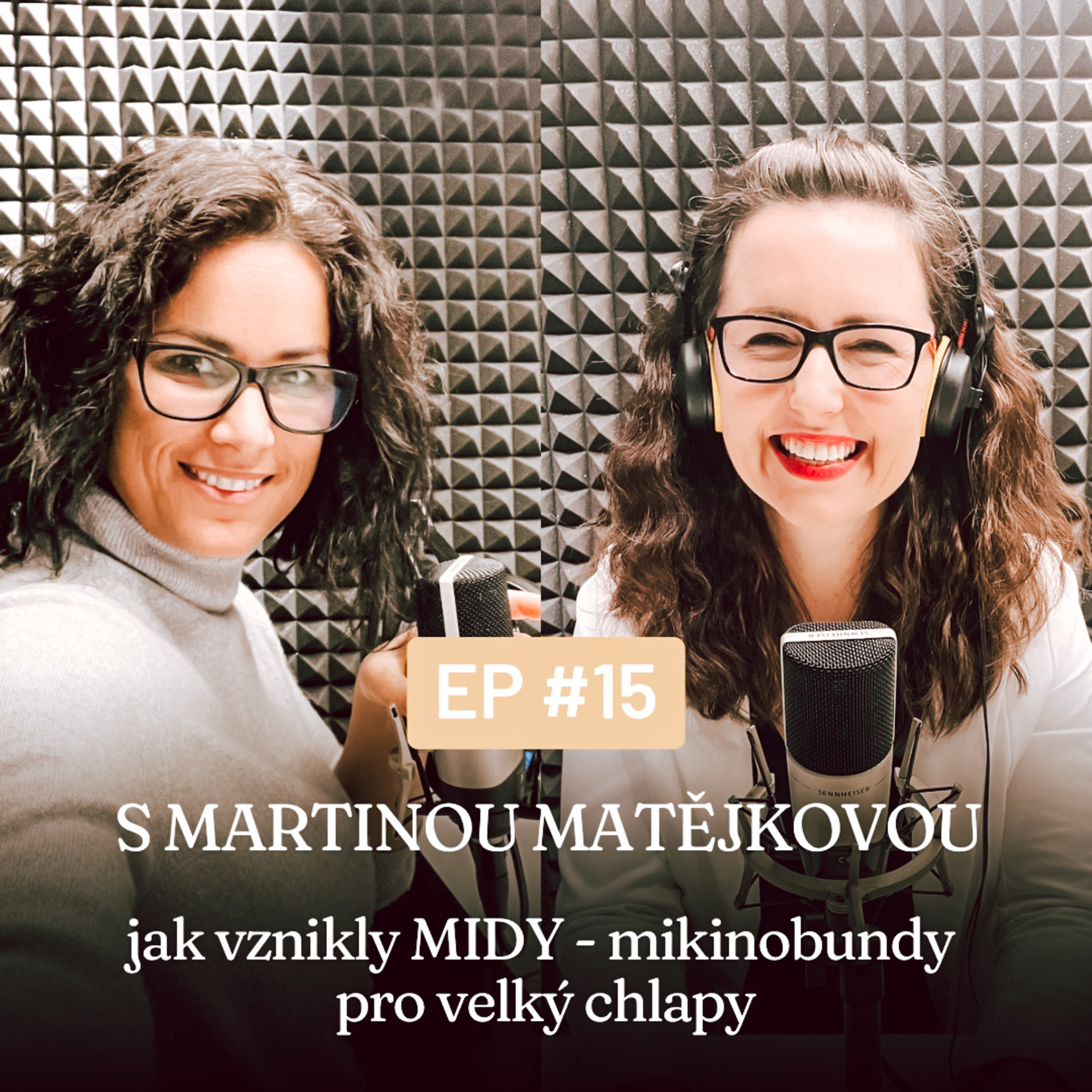 Epizoda 15 s Martinou Matějkovou - jak vznikly MIDY, mikinobundy pro velký chlapy episode artwork