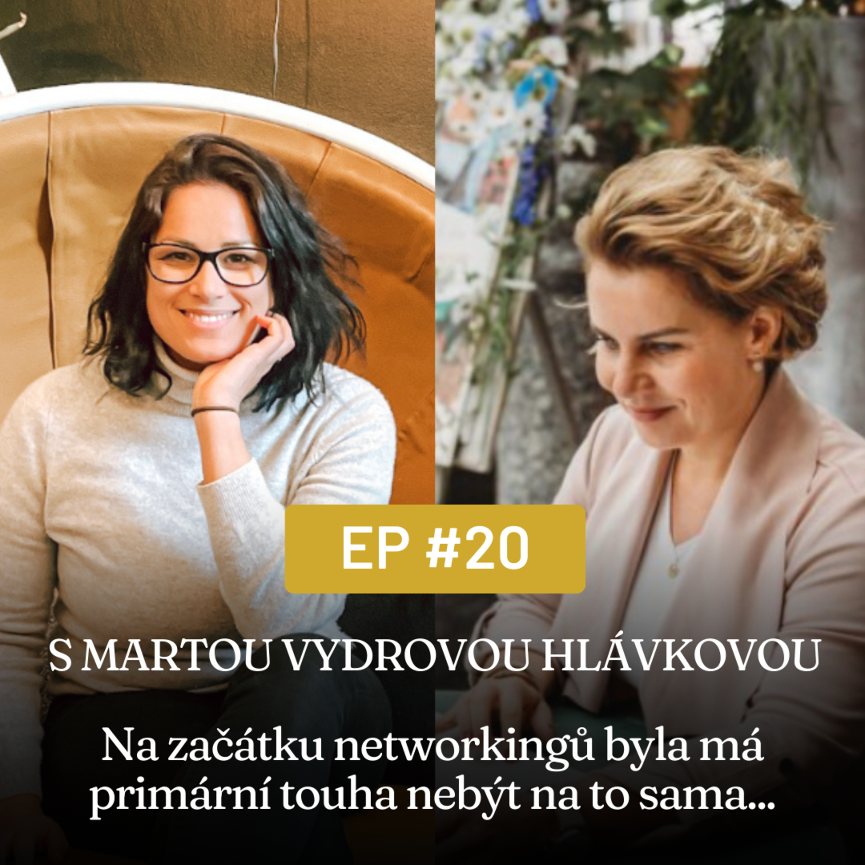 #20 - Na začátku networkingů byla má primární touha, nebýt na to sama - s Martou Vydrovou Hlávkovou (Olomouc networking) episode artwork