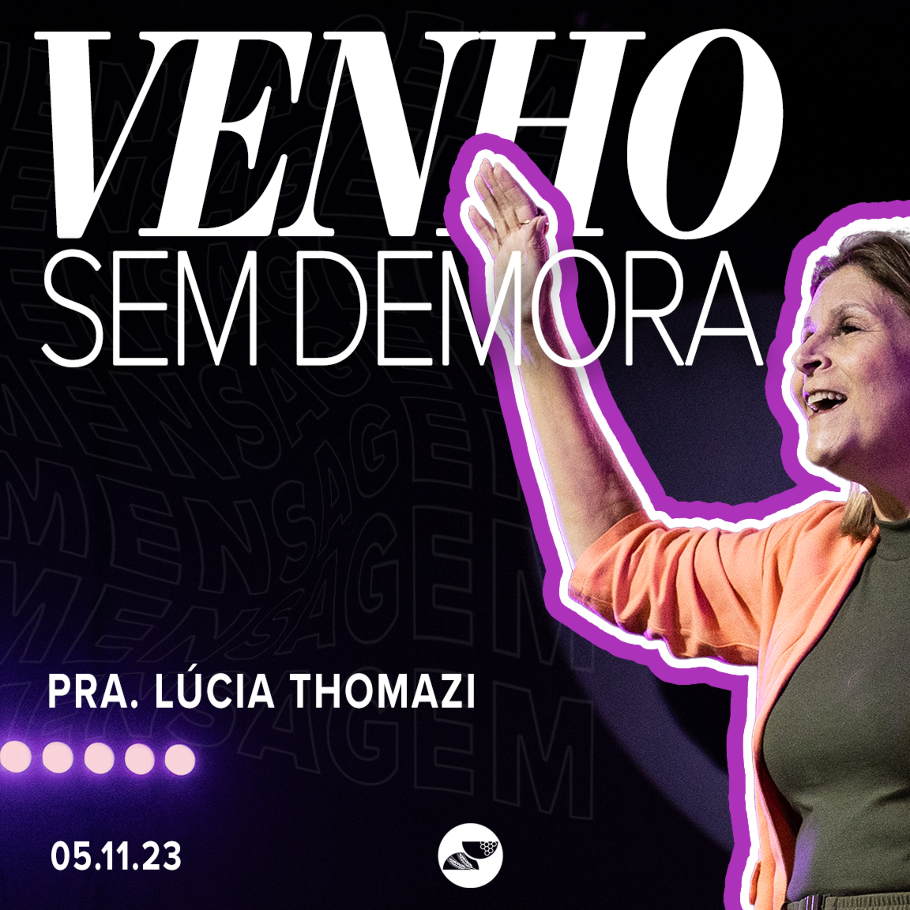 VENHO SEM DEMORA | Pra. Lúcia Thomazi episode artwork