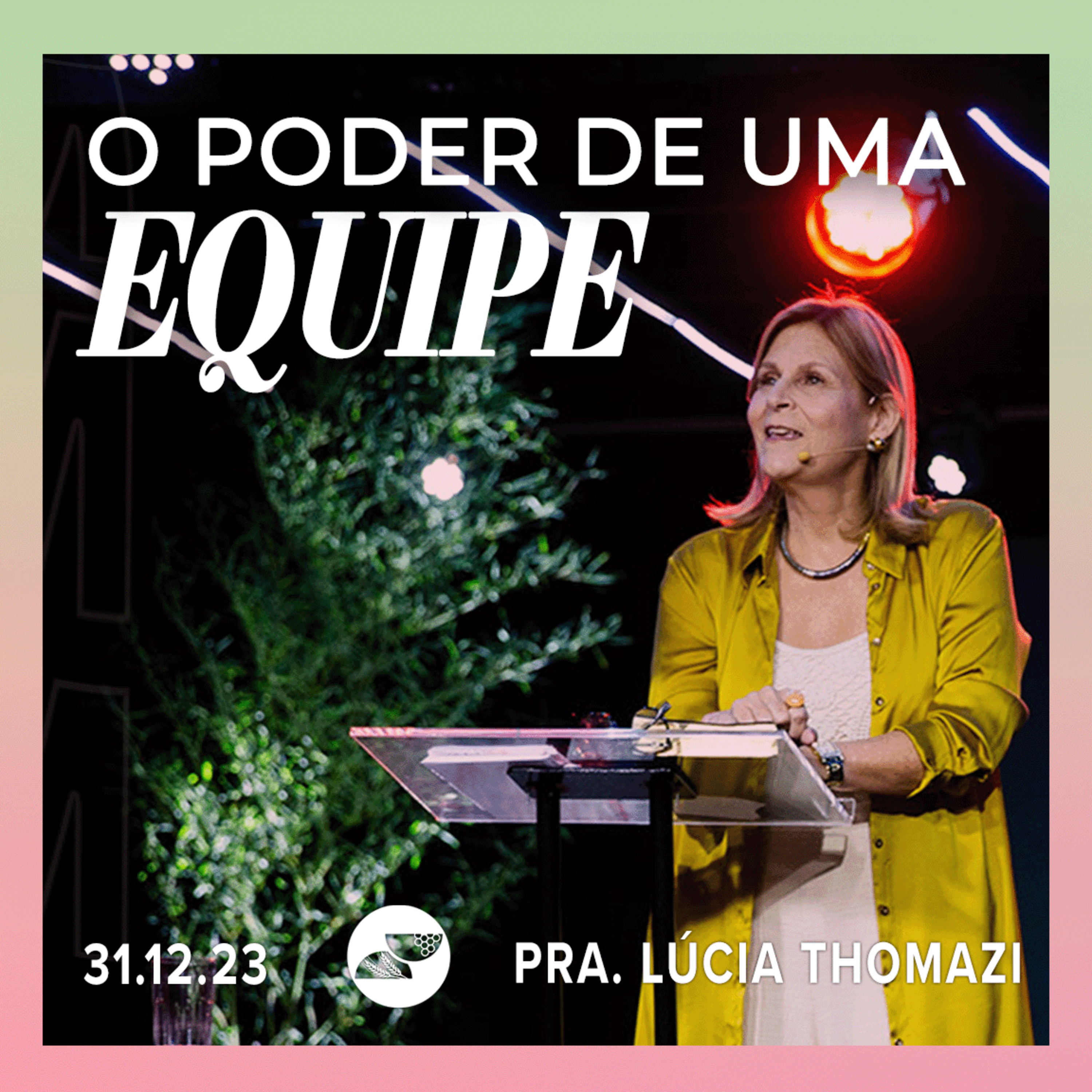 O PODER DE UMA EQUIPE | Pra. Lúcia Thomazi - 31.12.2023 episode artwork