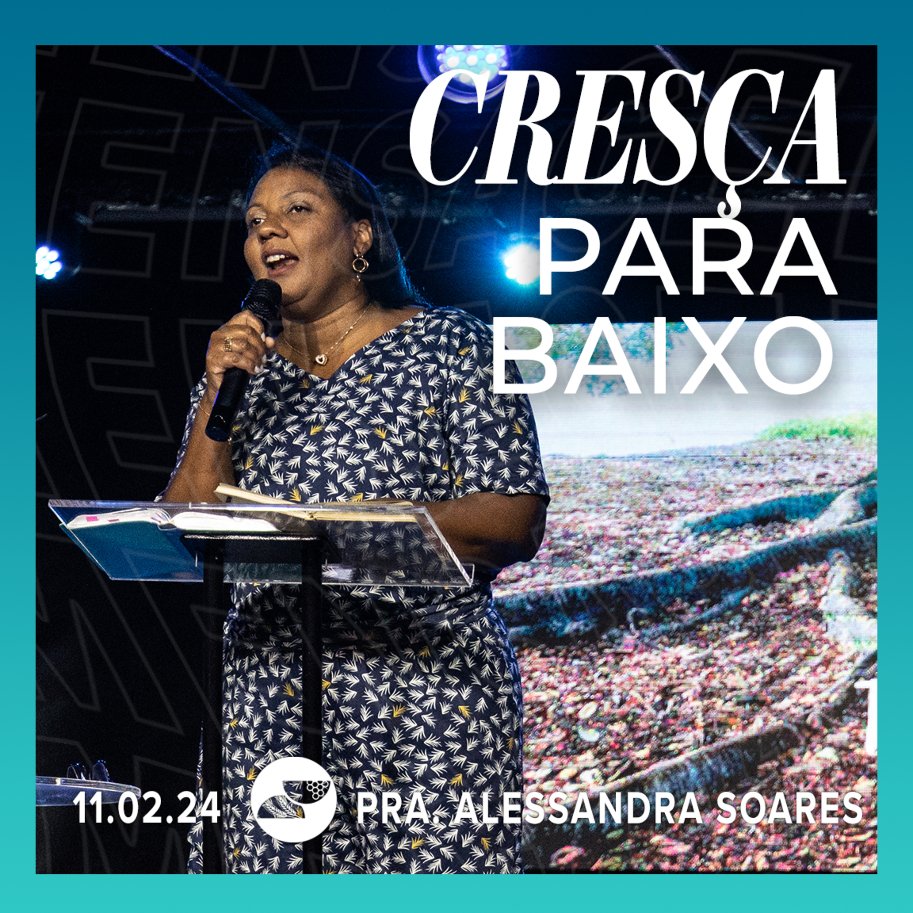 CRESÇA PARA BAIXO | Pra. Alessandra Soares - 11.02.2024 episode artwork