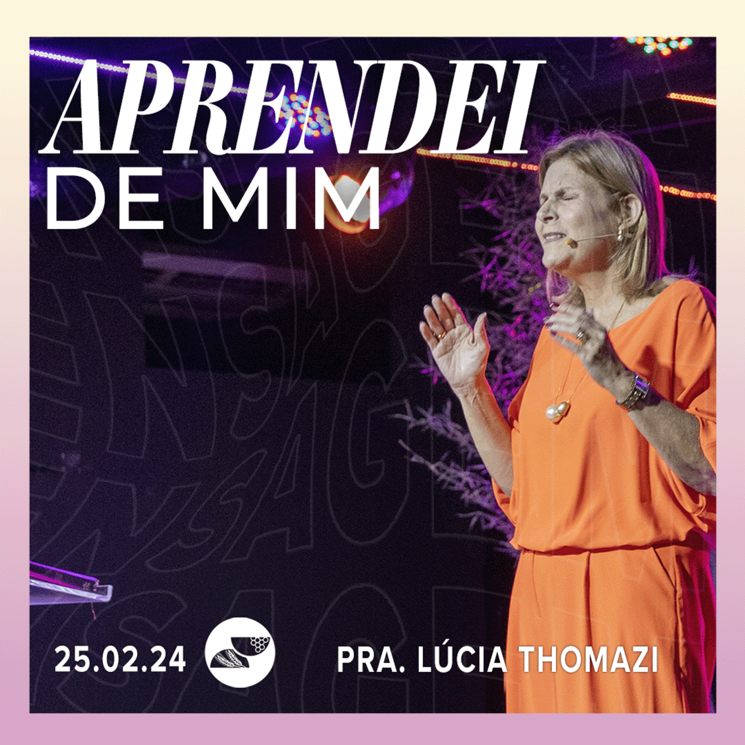 APRENDEI DE MIM | Pra. Lúcia Thomazi - 25.02.2024 episode artwork