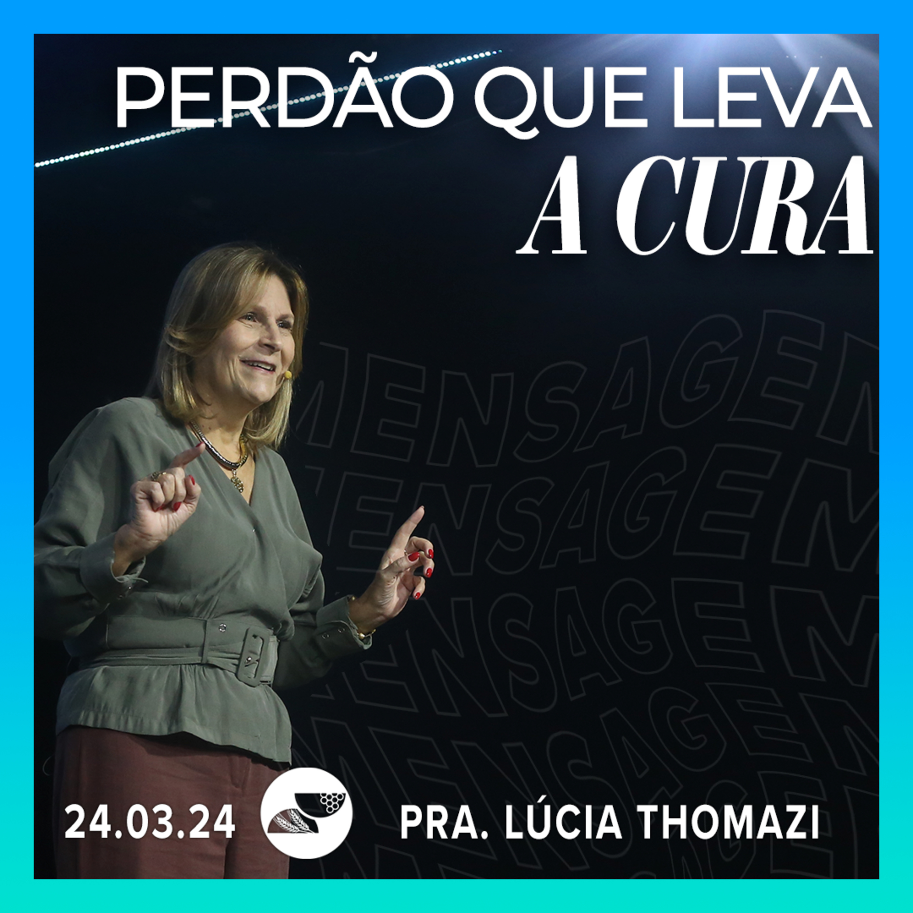 PERDÃO QUE LEVA A CURA | Pra. Lúcia Thomazi - 24.03.2024 episode artwork