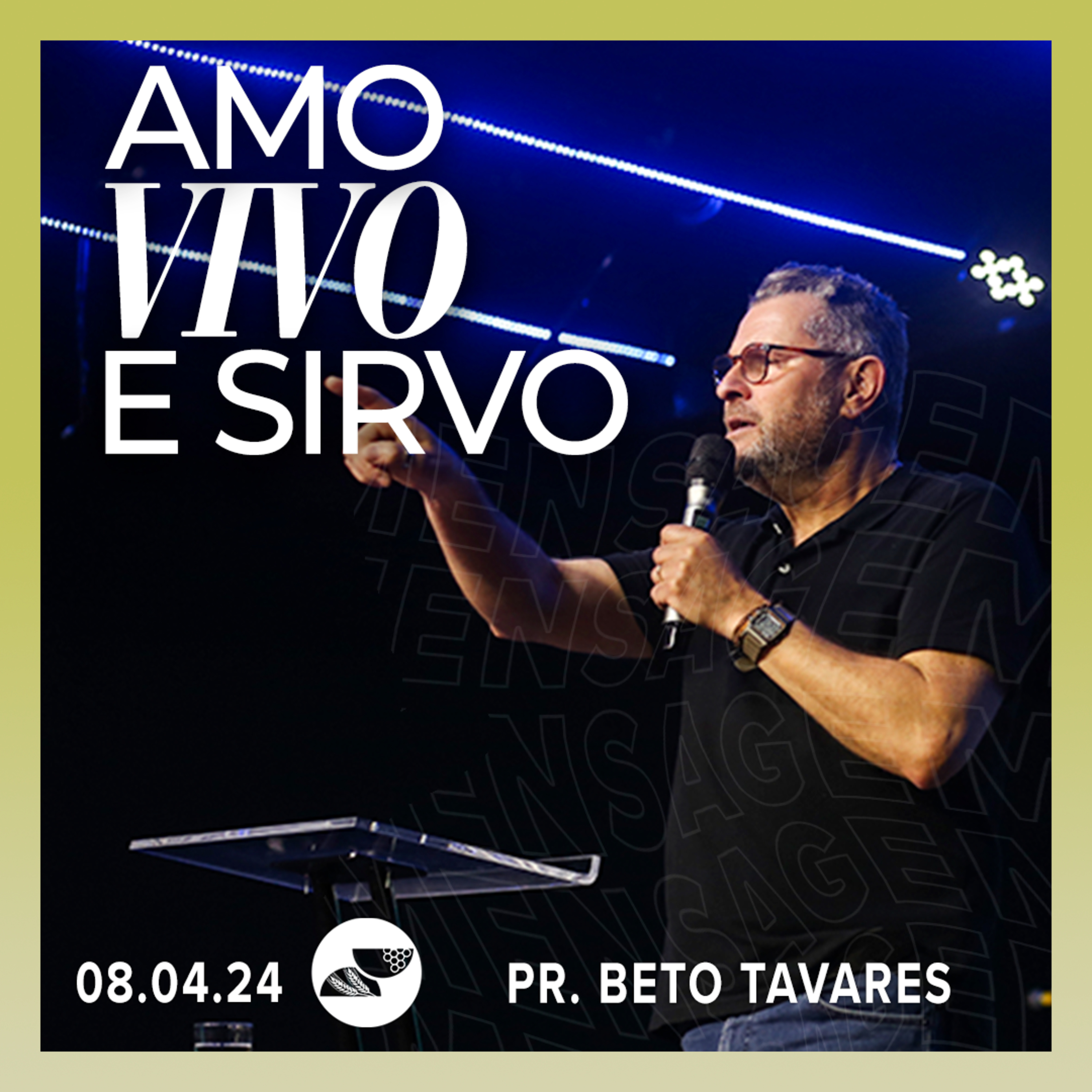 AMO VIVO E SIRVO | Pr. Beto Tavares - 07.04.2024 episode artwork