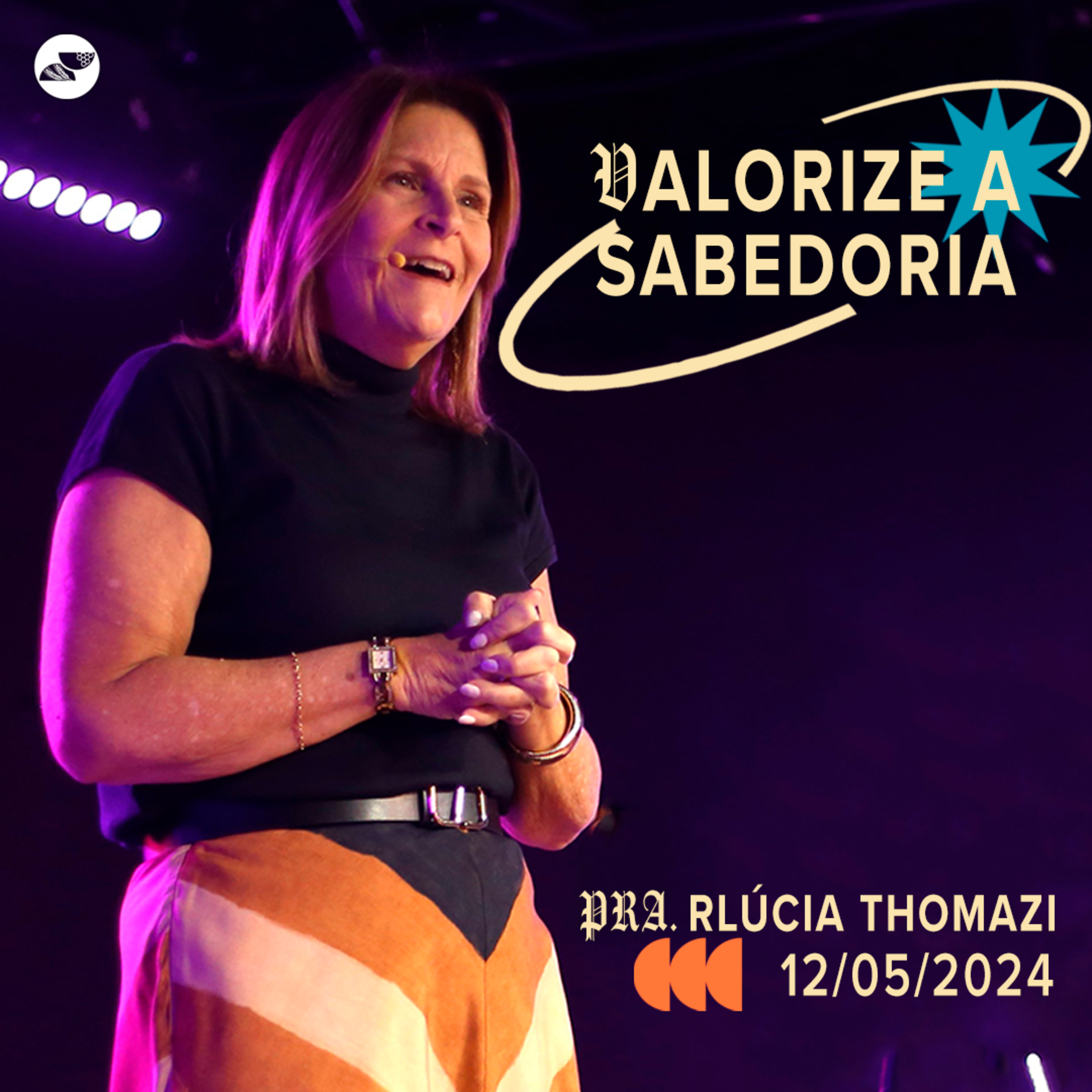 VALORIZE A SABEDORIA | Pra. Lúcia Thomazi - 12.05.2024 episode artwork