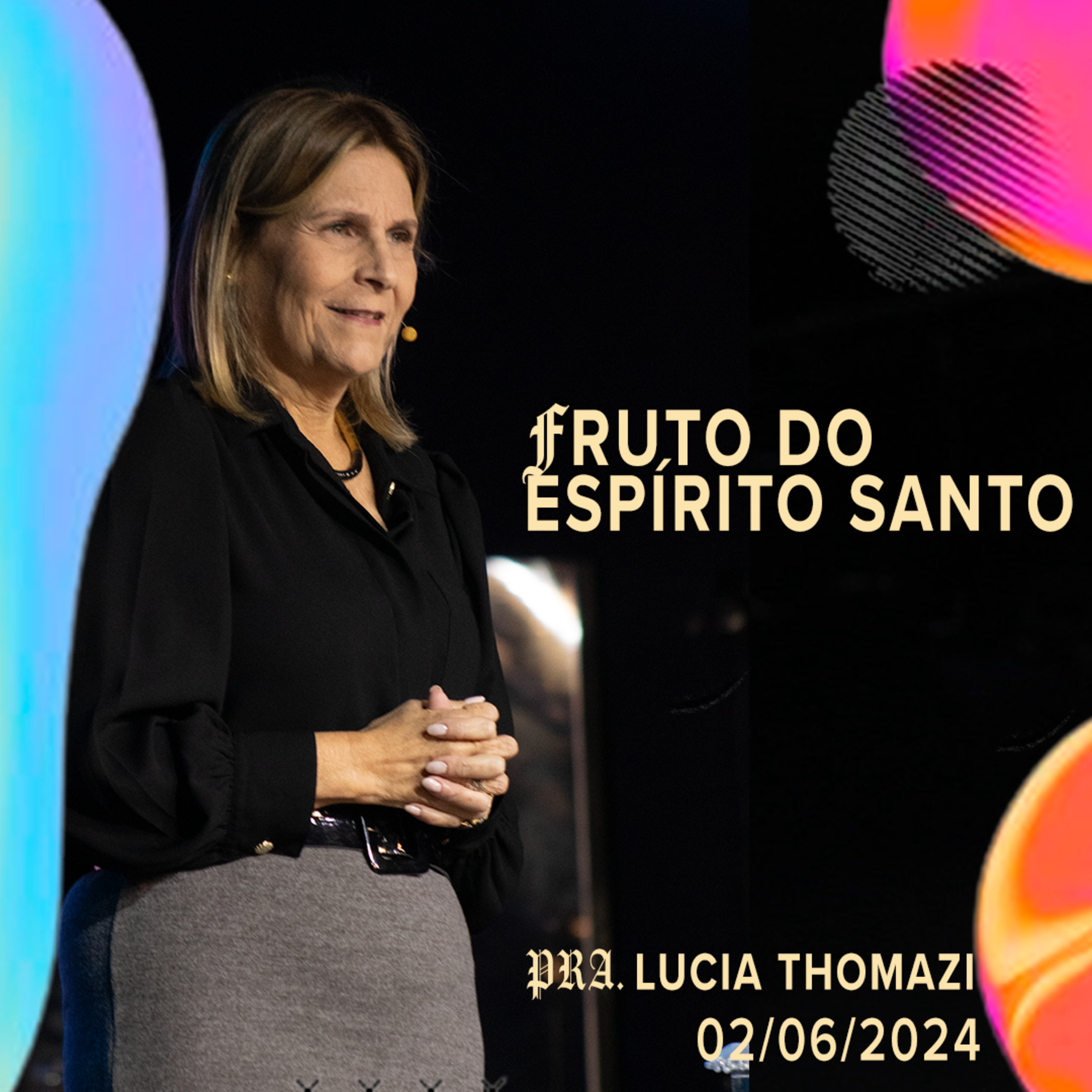 O FRUTO DO ESPIRITO SANTO | Pra. Lúcia Thomazi - 02.06.2024 episode artwork